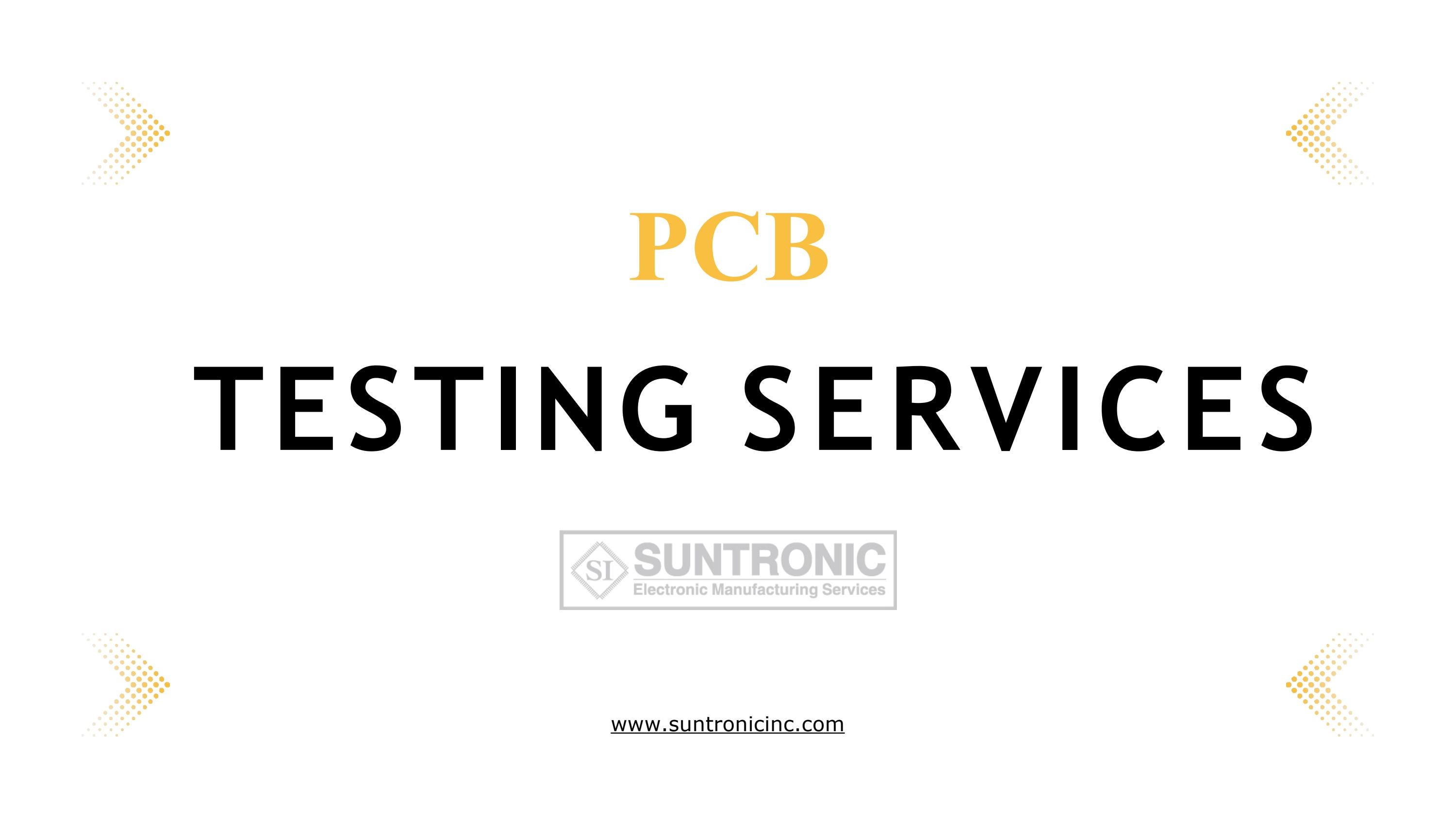 Printed Circuit Board Testing Services and Solutions by Suntronic Inc
