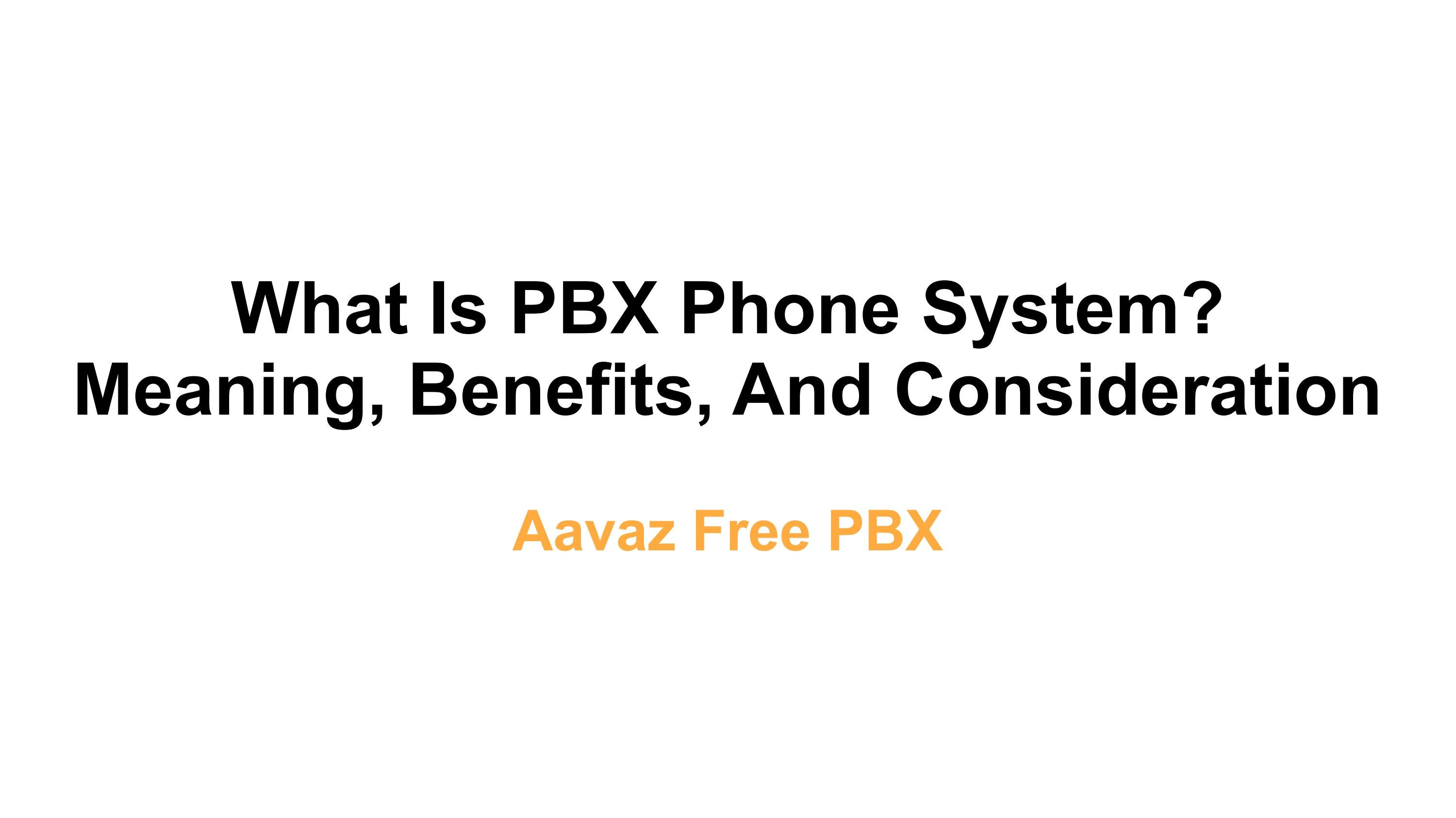 What Is PBX Phone System? Meaning, Benefits, And Consideration by