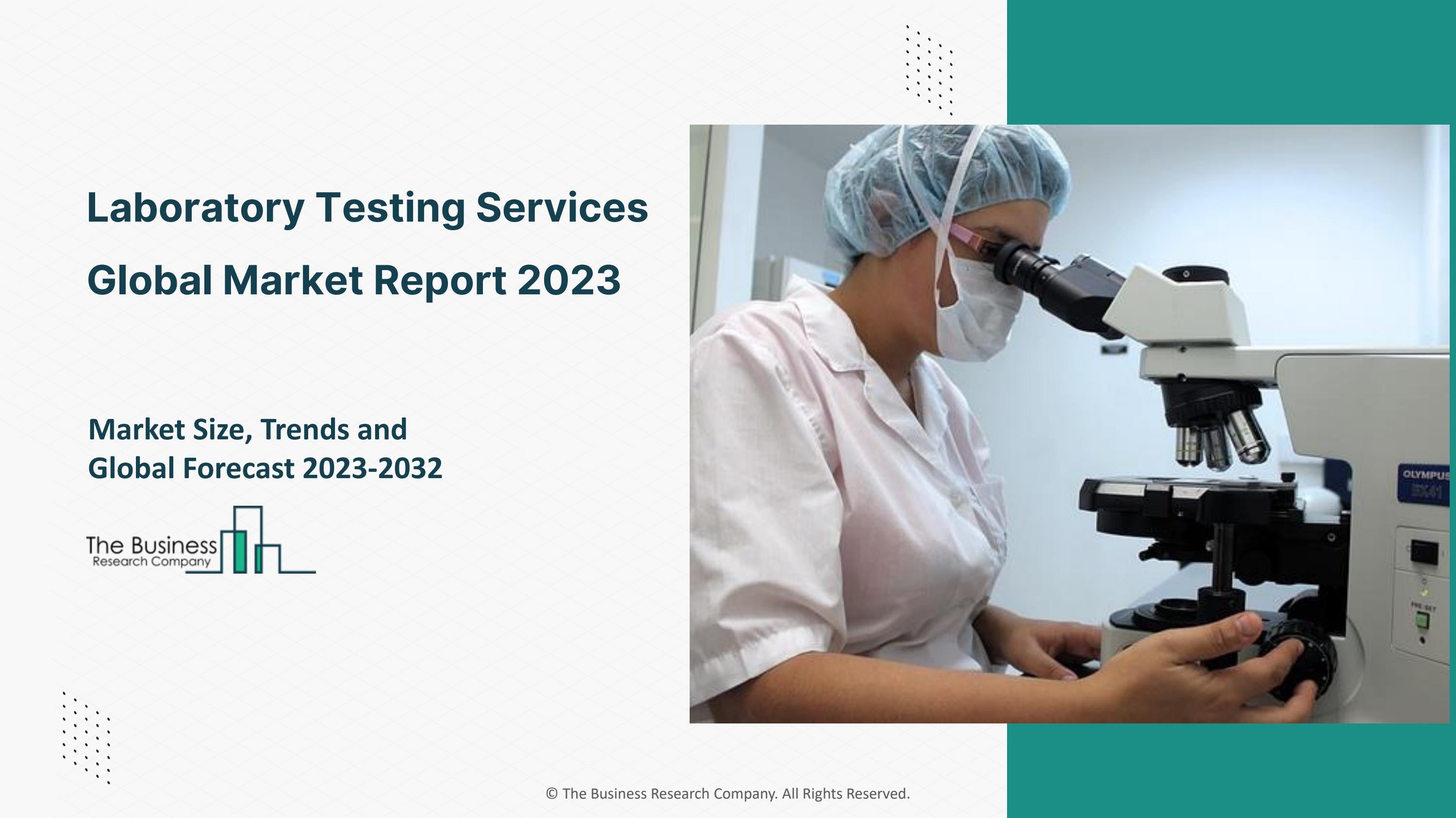 Laboratory Testing Market Growth Rate, Key Trends And Forecast To 2032