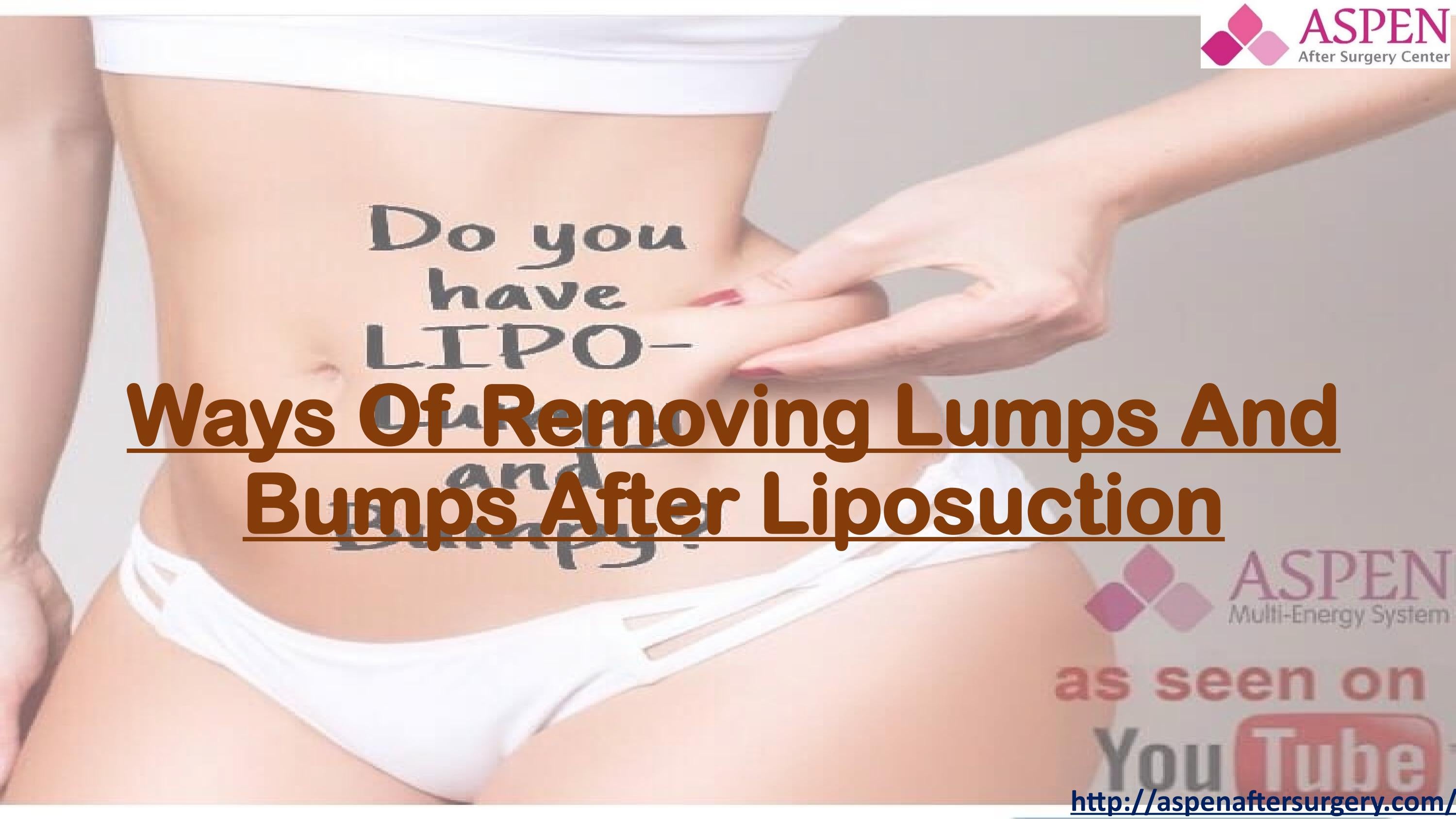 Ways Of Removing Lumps And Bumps After Liposuction by