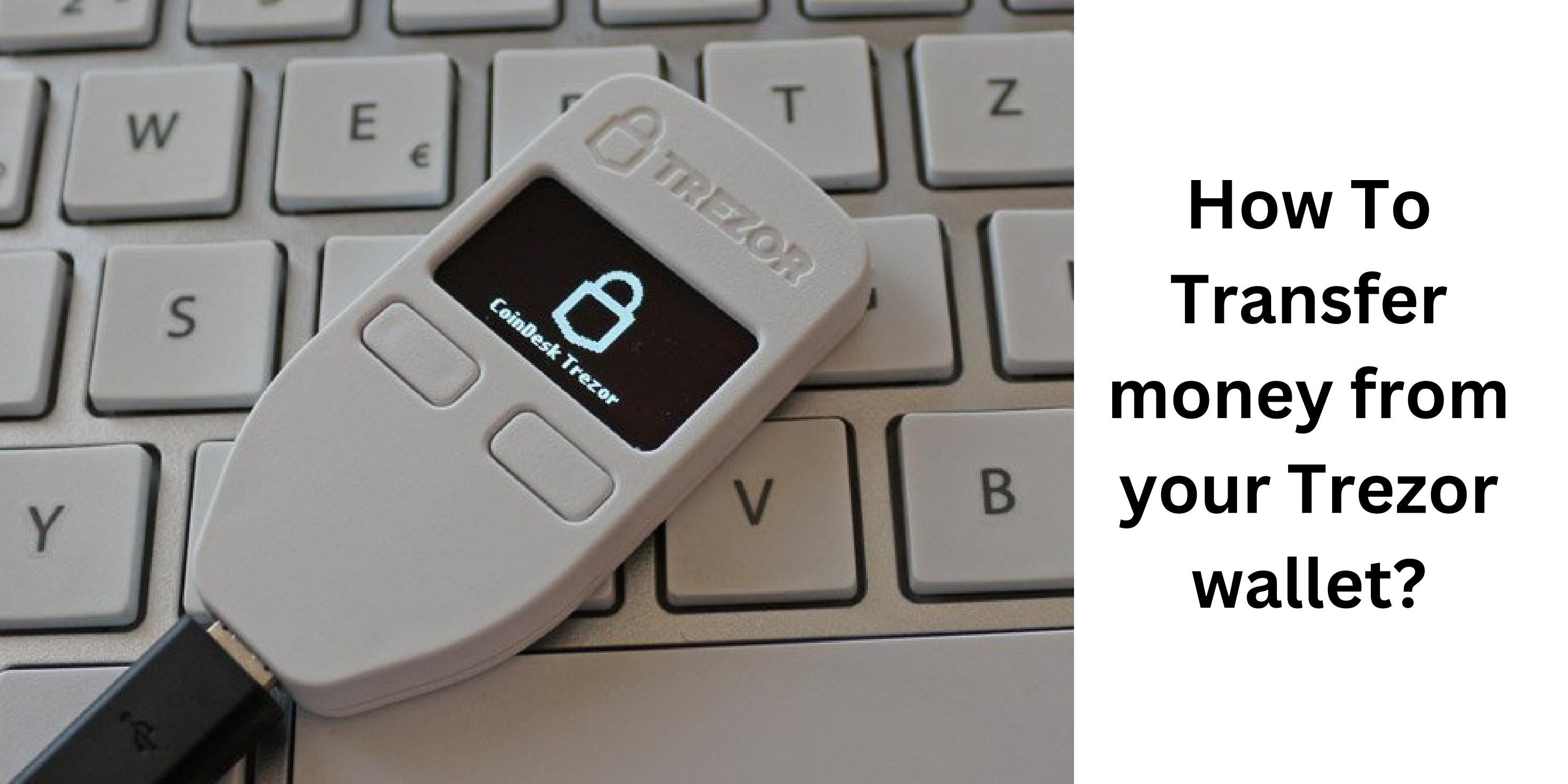 How To Transfer money [800-240-3516] from your Trezor wallet! by Angus