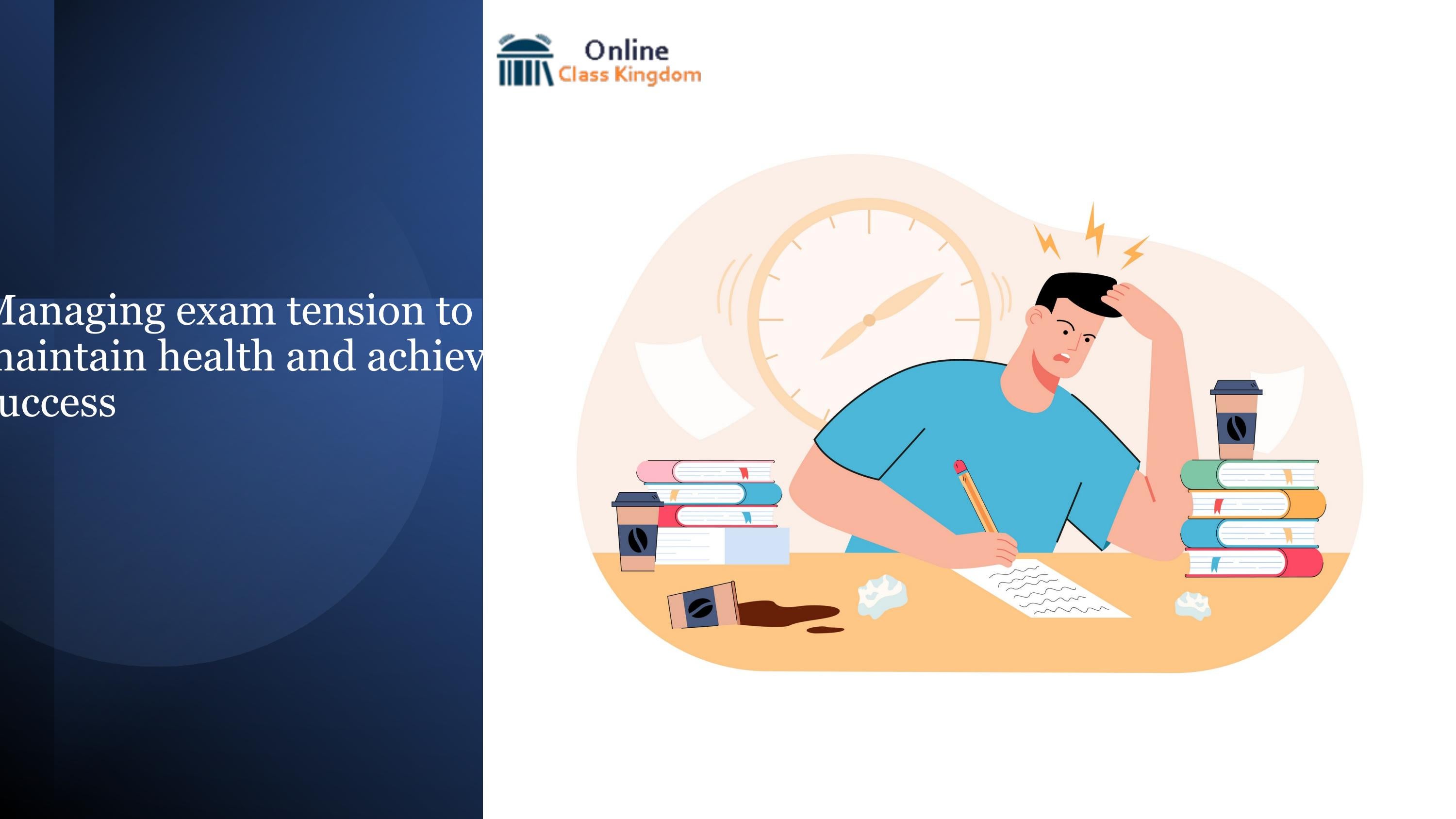 Managing exam tension to maintain health and achieve success by Online