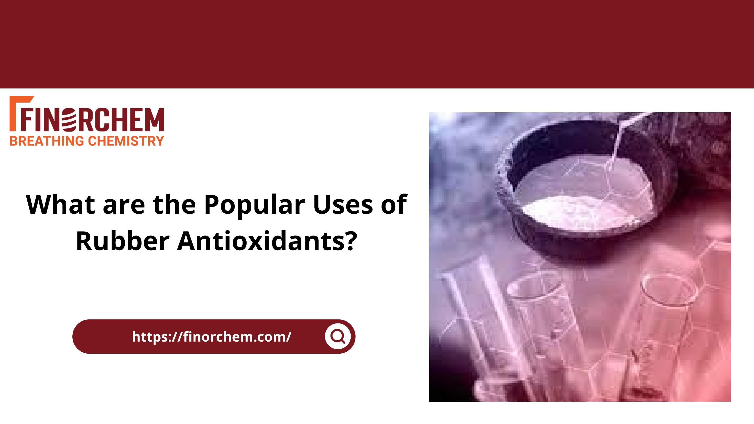 What are the Popular Uses of Rubber Antioxidants? by finorchem01 Issuu