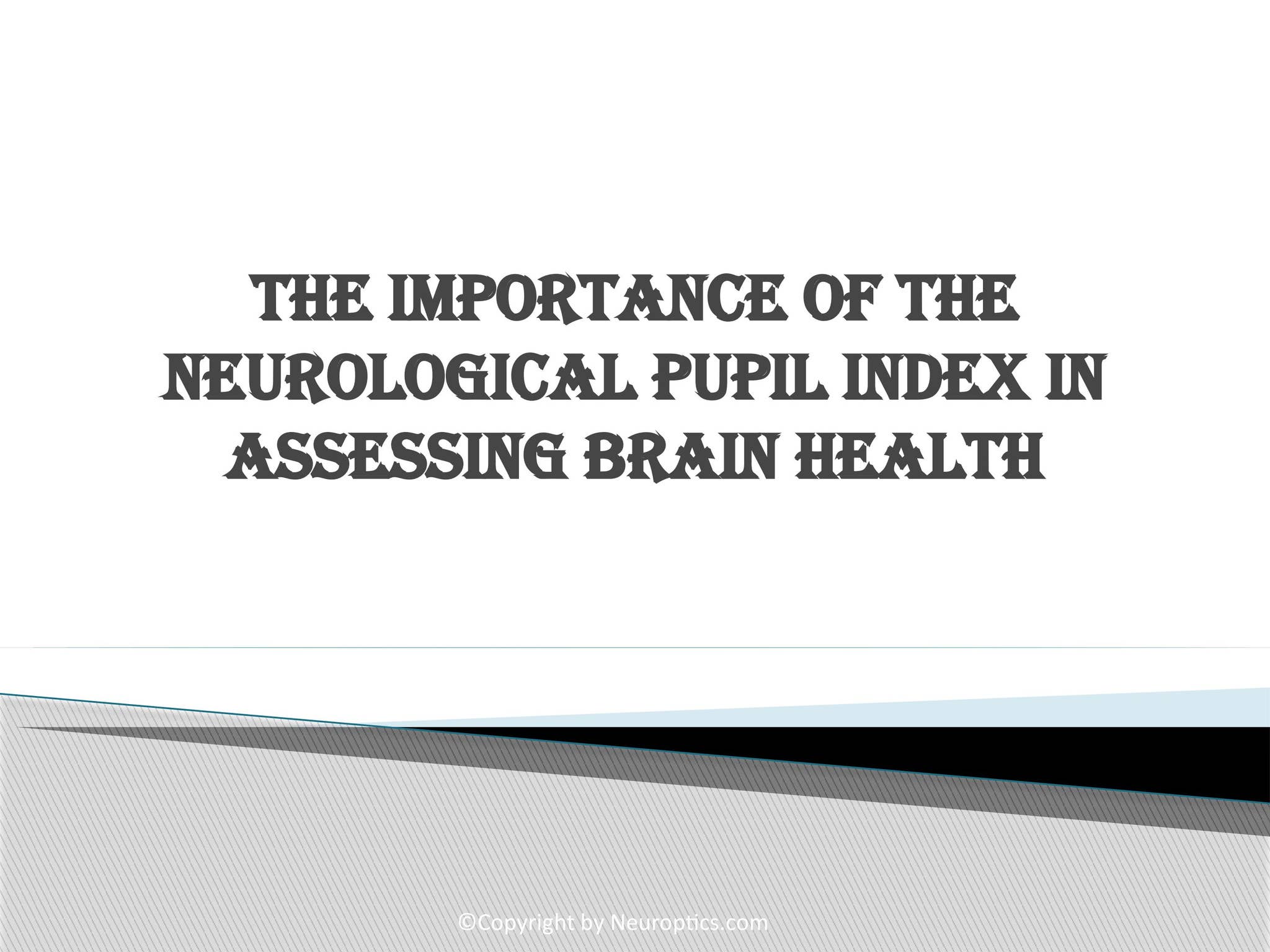 The Importance of the Neurological Pupil Index in Assessing Brain ...
