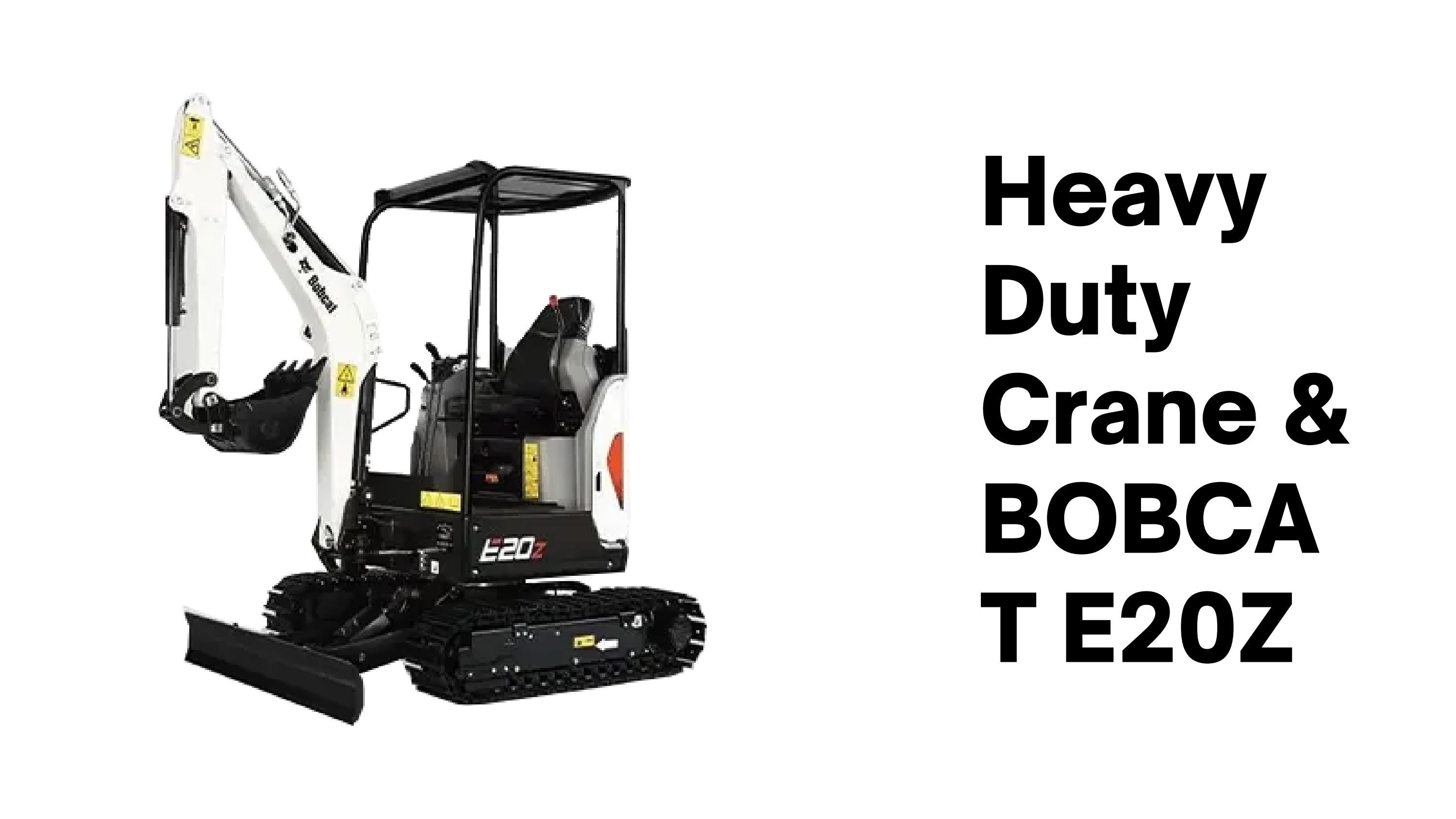 BOBCAT E20Z The Ultimate HeavyDuty Crane for Efficient Lifting by Priyanka Mathura Issuu