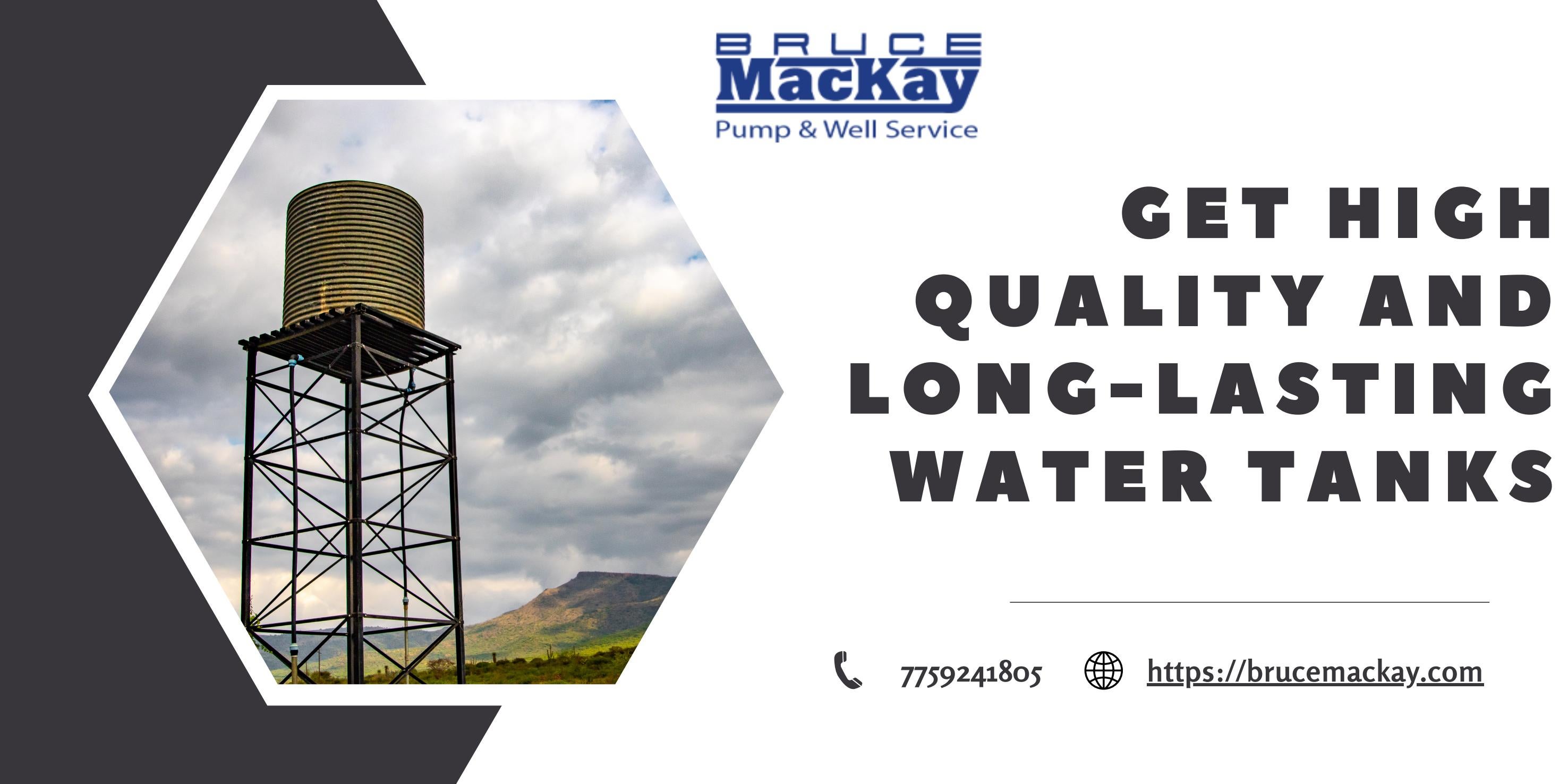 Get High Quality and Longlasting Water Tanks by Bruce MacKay Pump