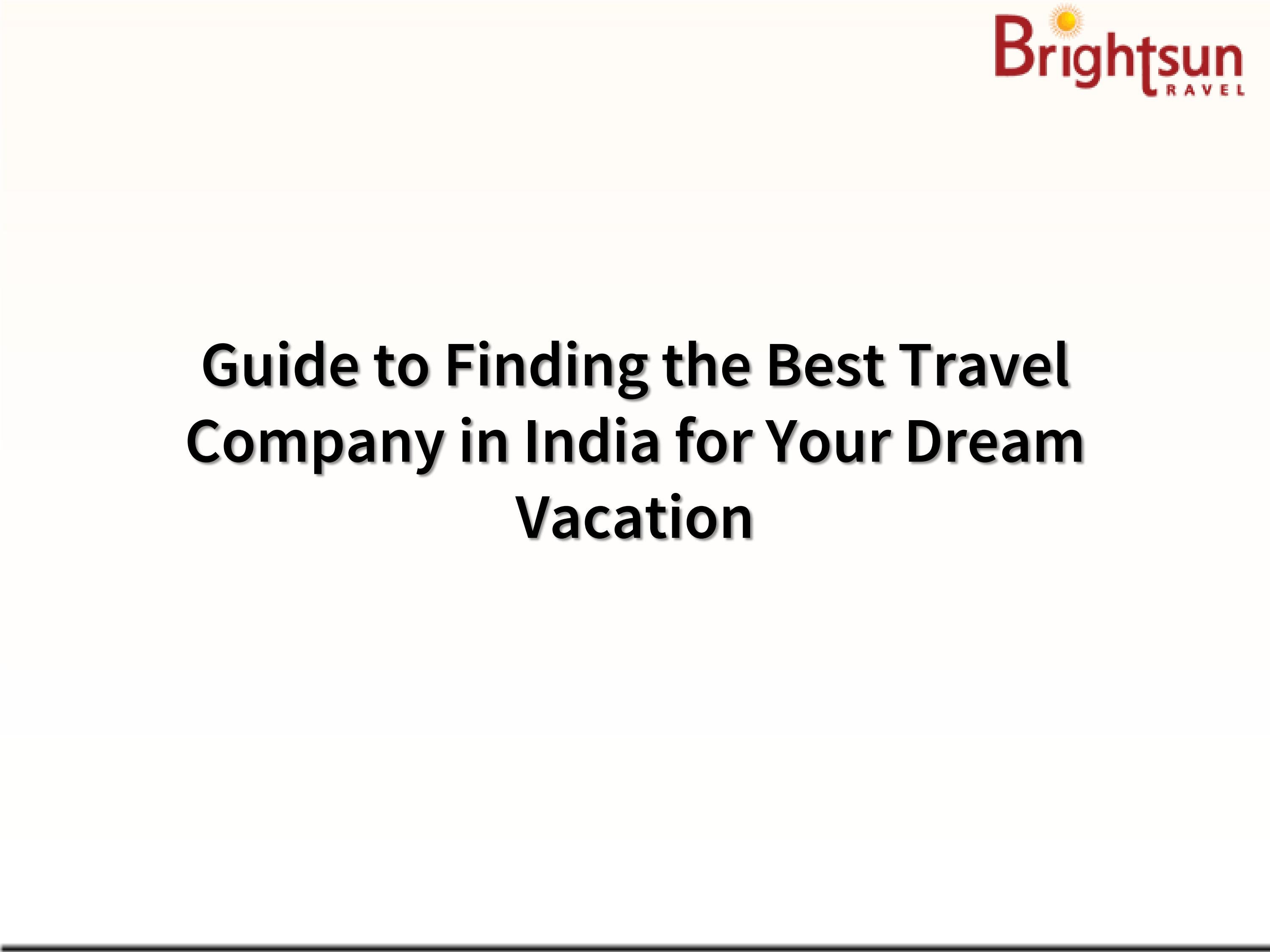 Guide to Finding the Best Travel Company in India for Your Dream