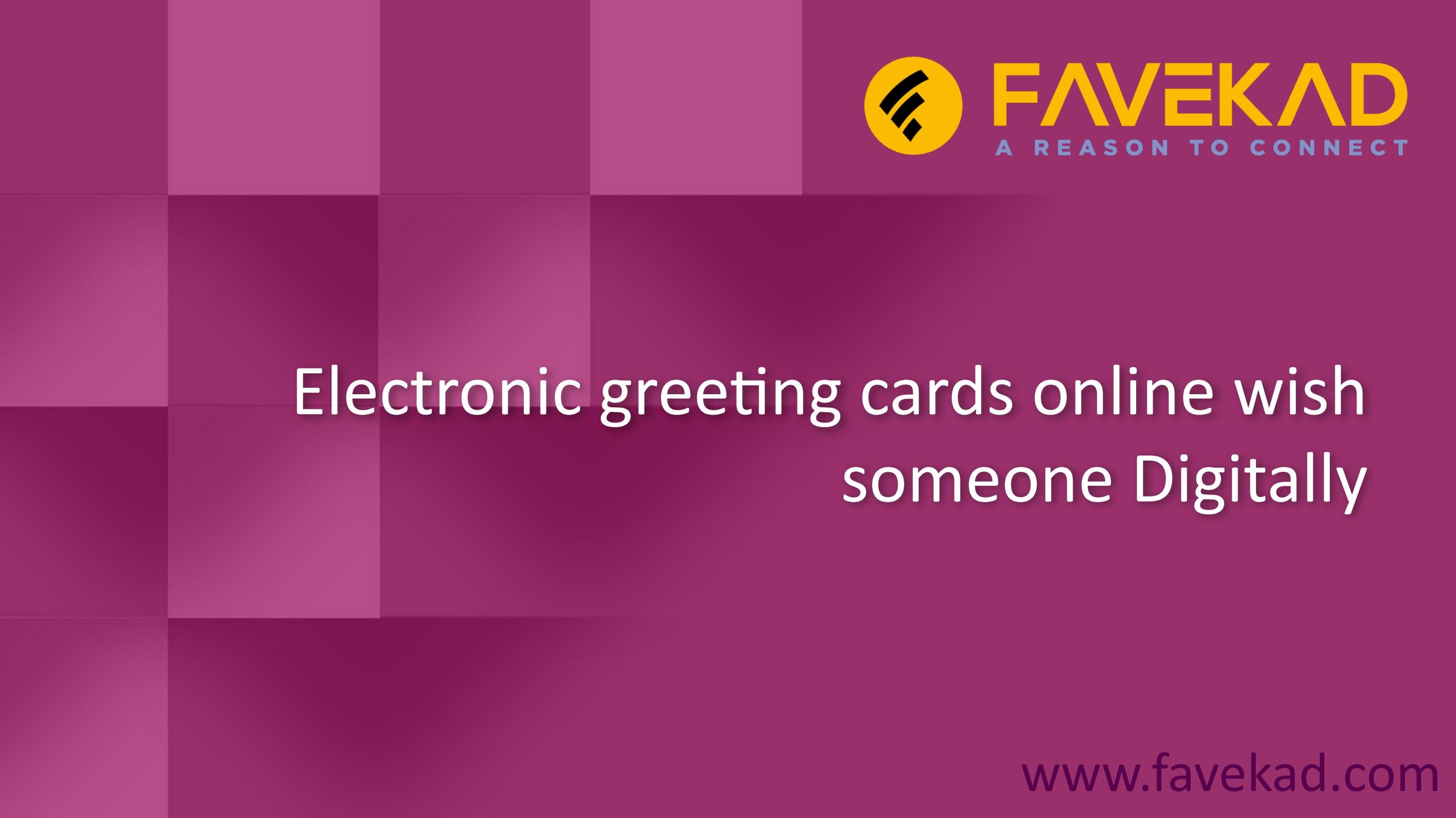 Electronic greeting cards online wish someone Digitally by favekad Issuu