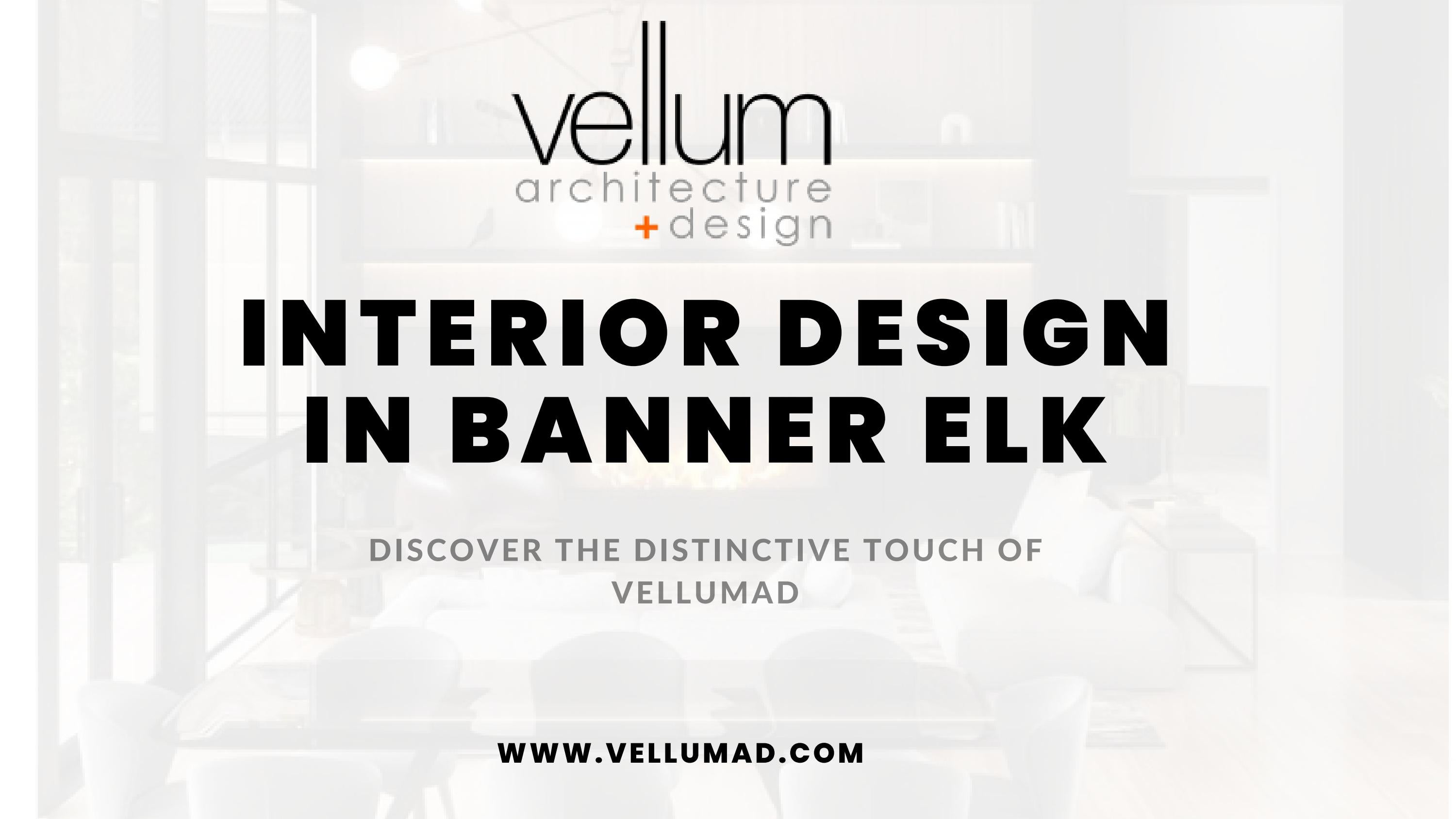 Elevating Interior Design in Banner Elk Discover the Distinctive Touch