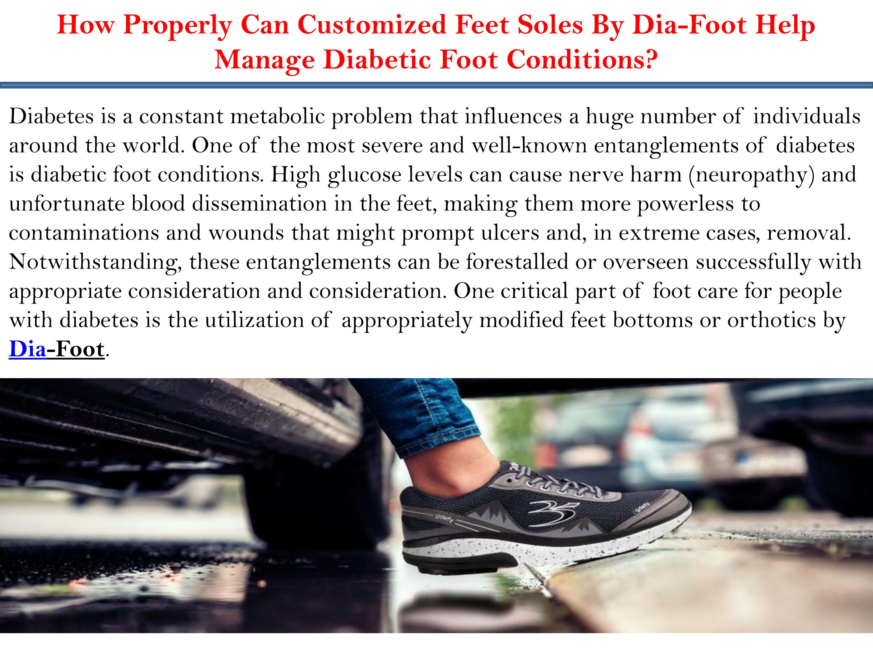 How Properly Can Customized Feet Soles By DiaFoot Help Manage Diabetic