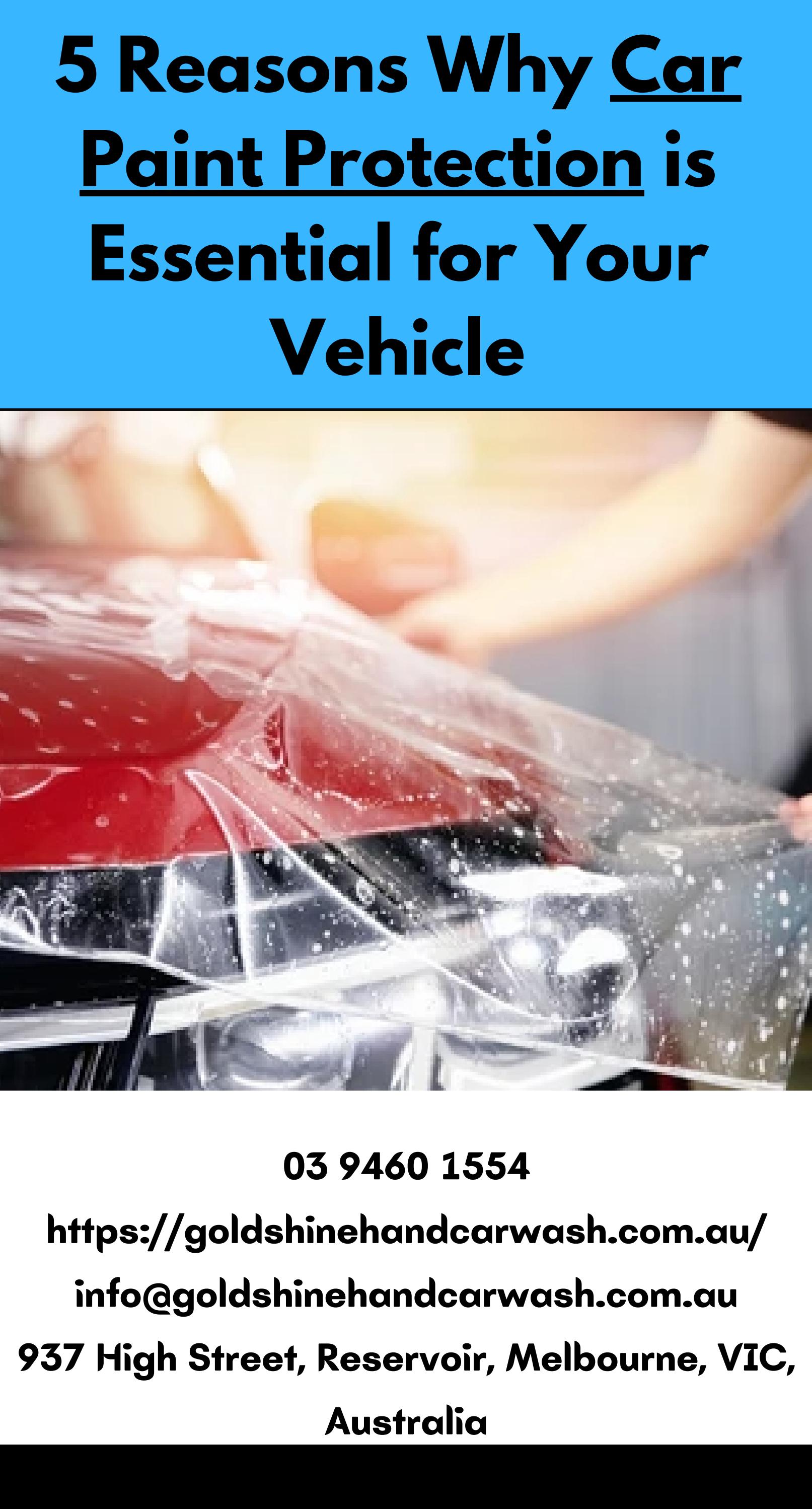 5 Reasons Why Car Paint Protection is Essential for Your Vehicle by