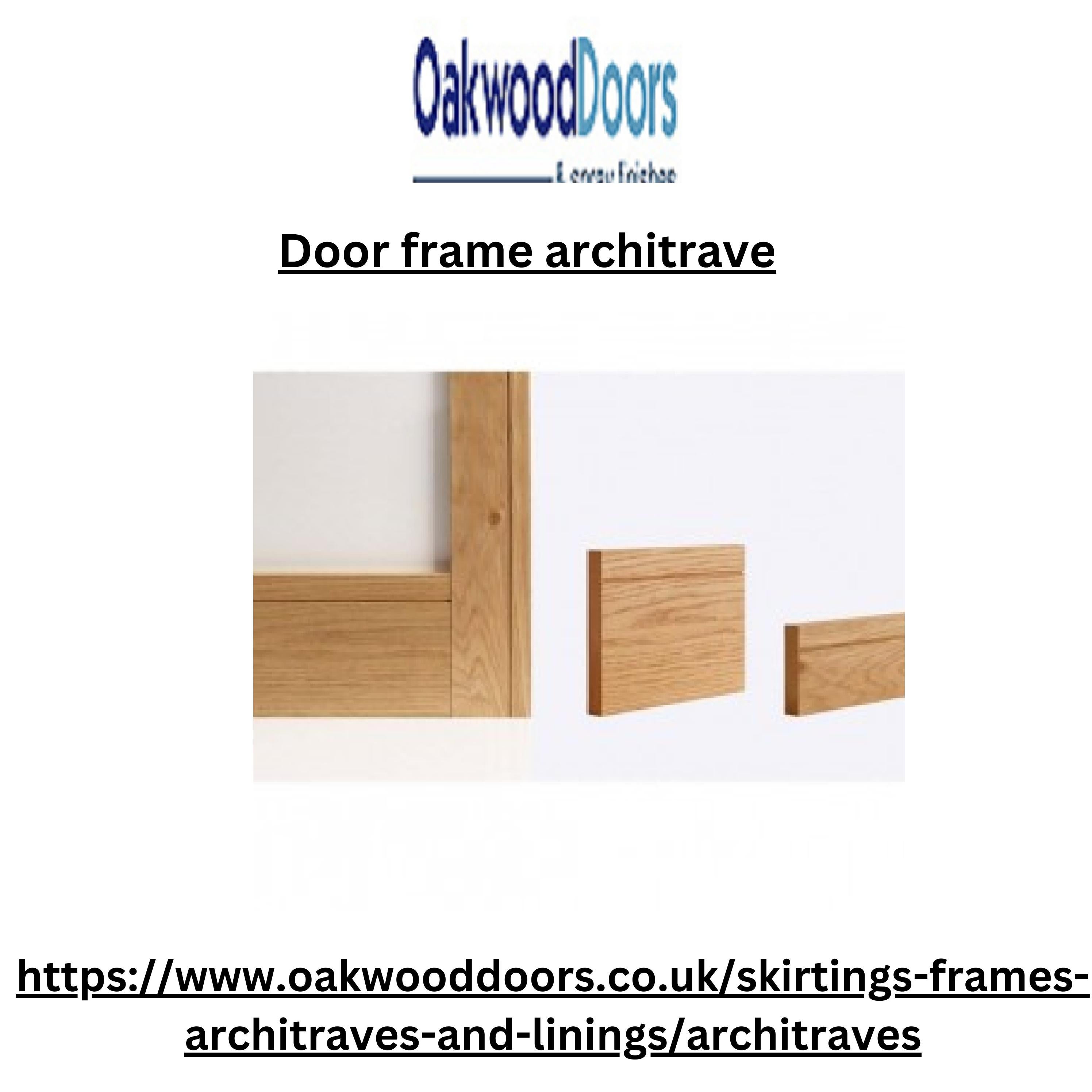 Choose Door frame architrave at best prices UK by oakwooddoors Issuu