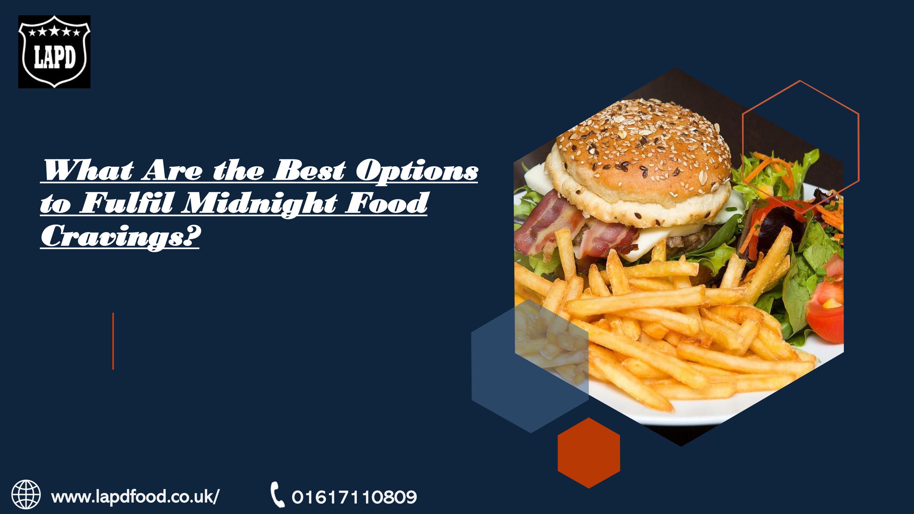 What Are the Best Options to Fulfil Midnight Food Cravings? by IsabellB