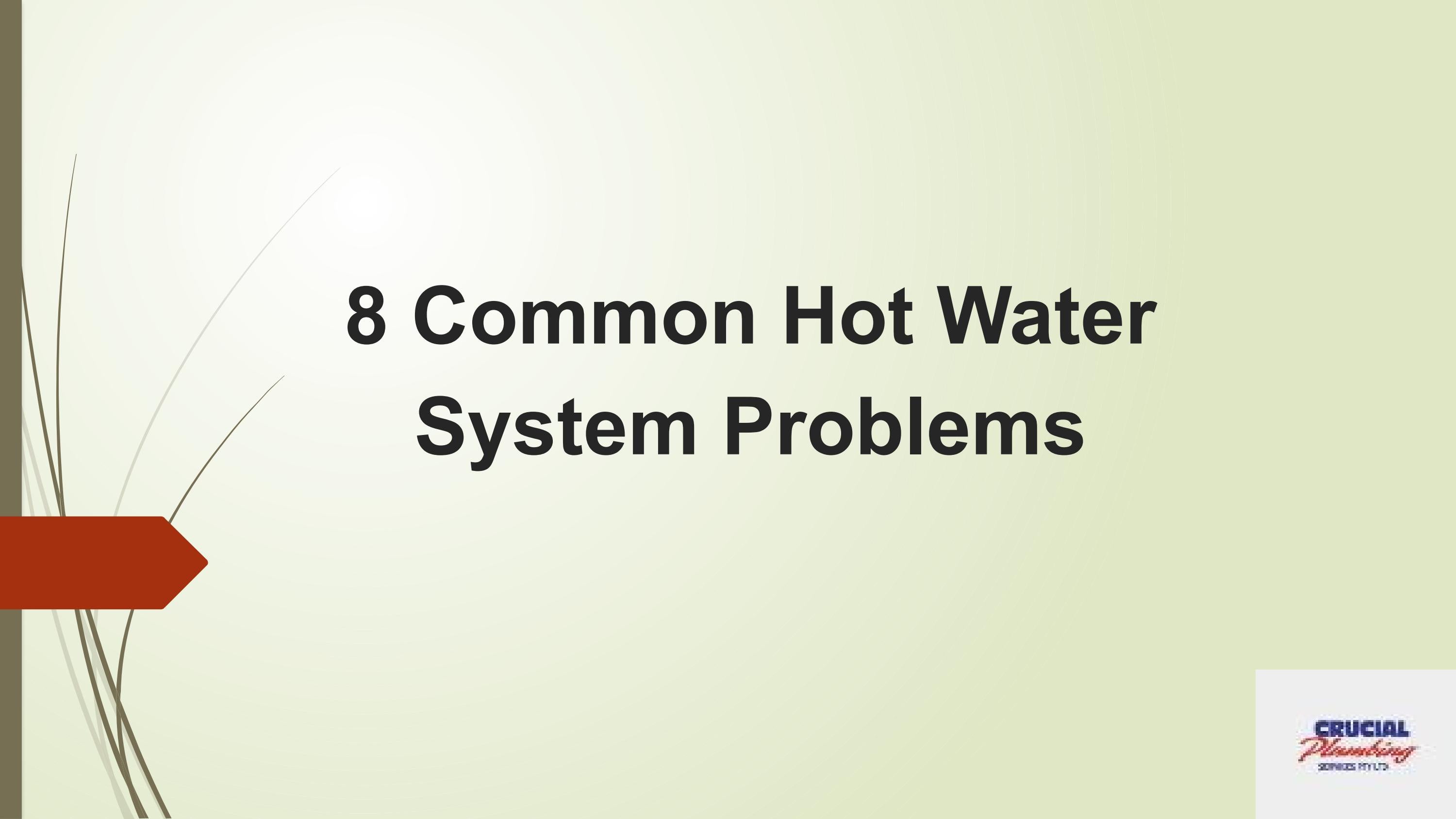 8 Common Hot Water System Problems by Crucial Plumbing Issuu