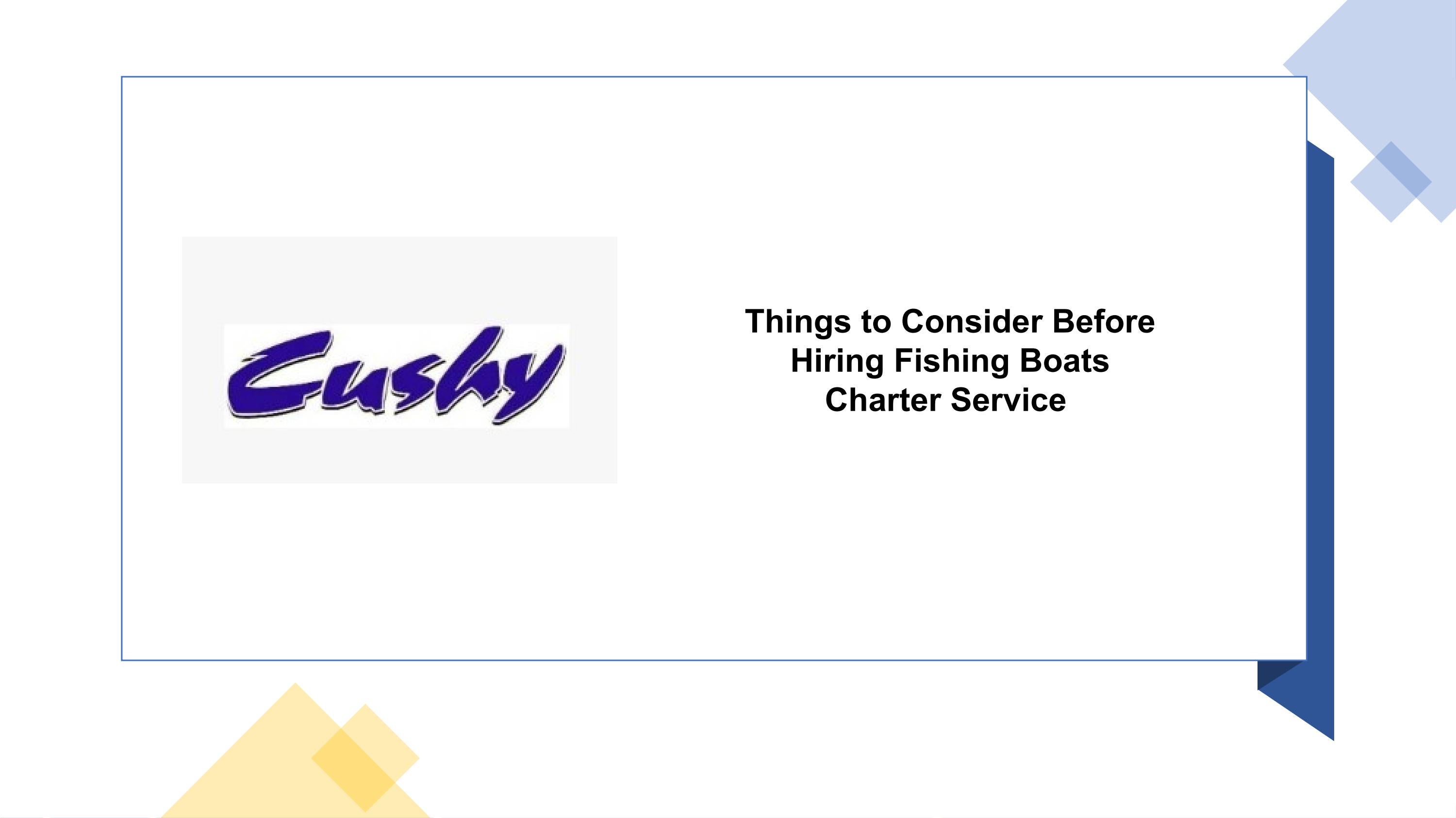 Things to Consider Before Hiring Fishing Boats Charter Service by