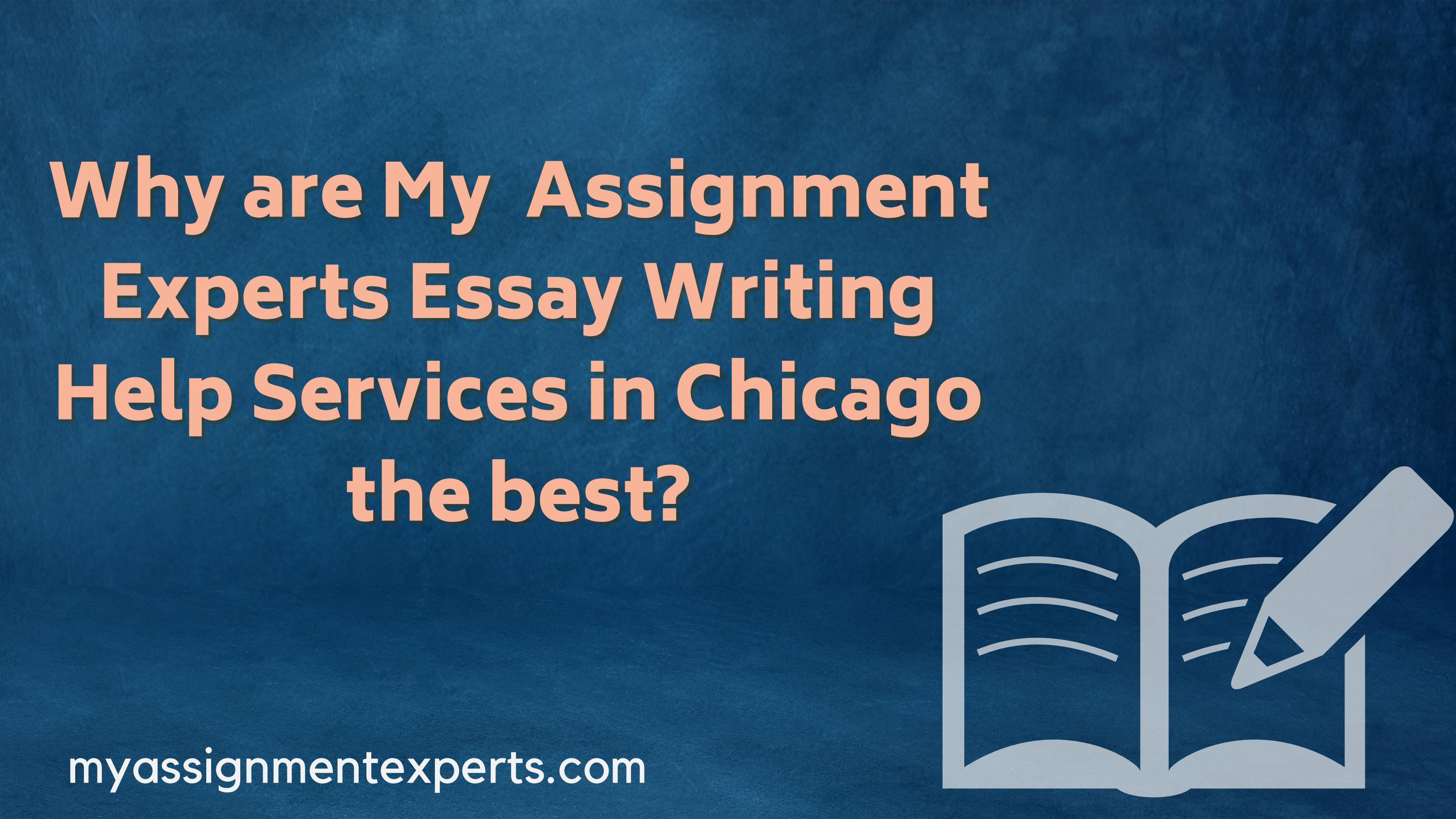 Why Are My Assignment Experts Essay Writing Help Services In Chicago Why Are My Assignment Experts Essay Writing Help Services In Chicago