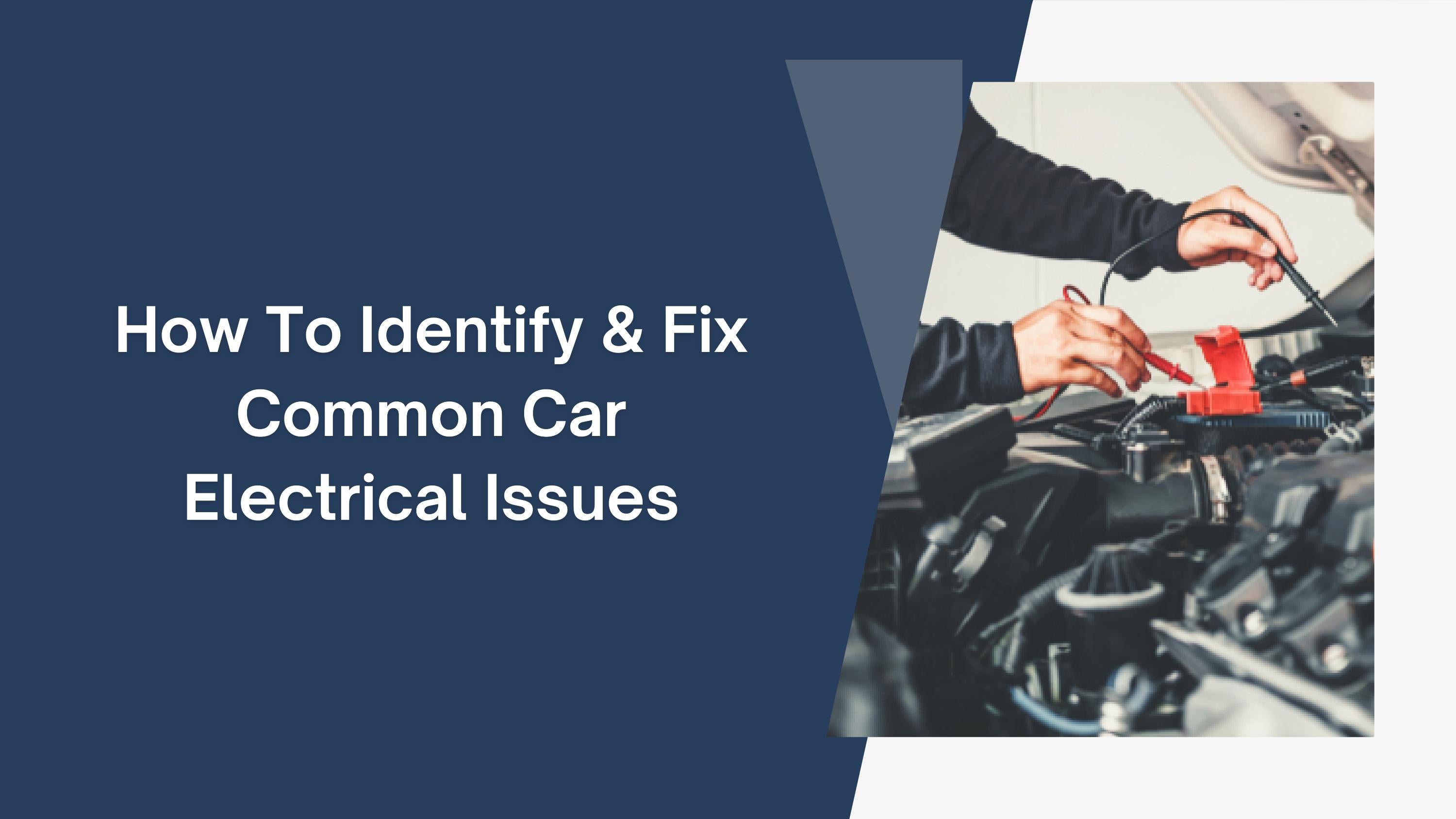 How To Identify & Fix Common Car Electrical Issues? by Wrights Car Care