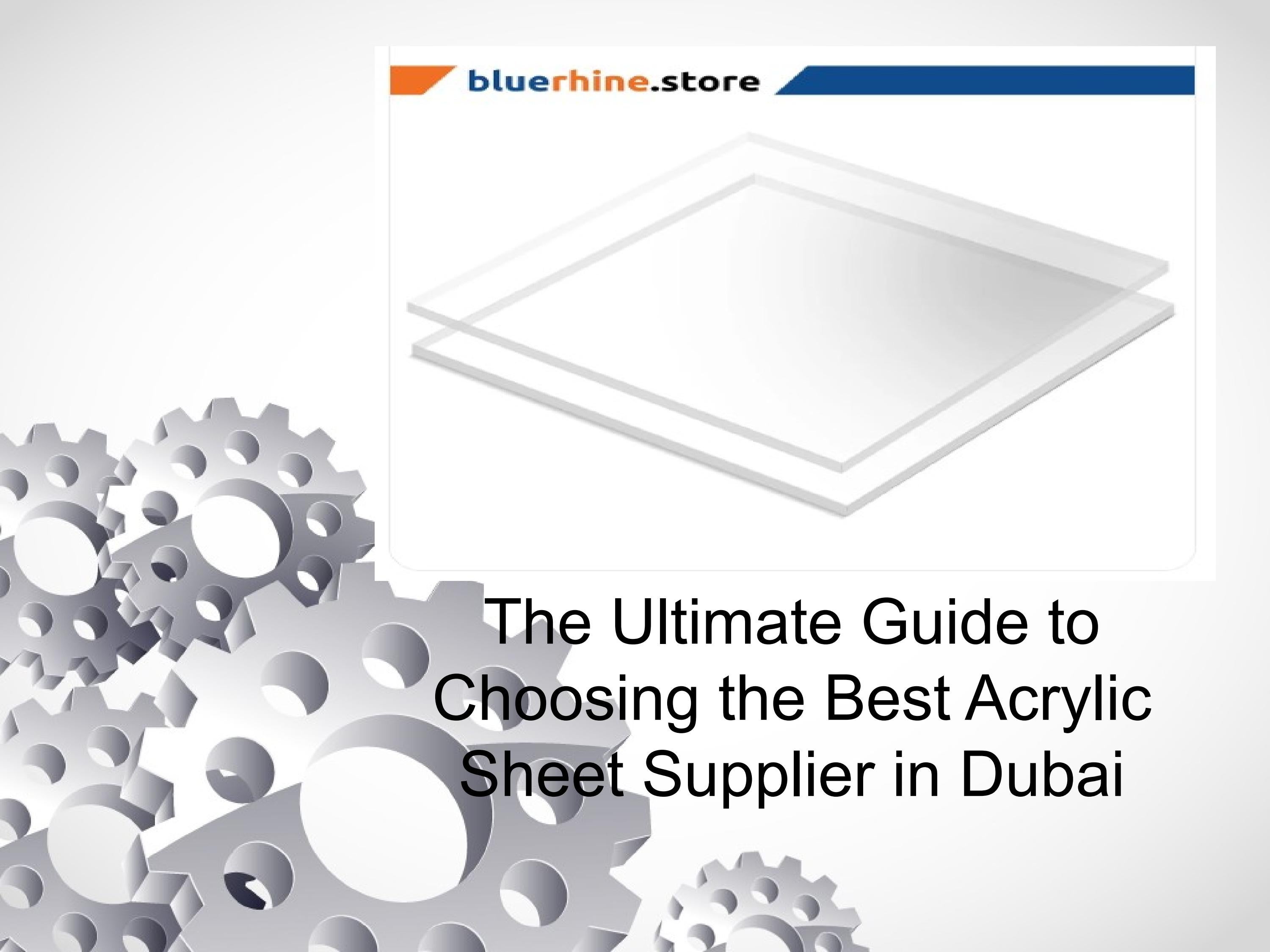 Choosing The Right Acrylic Sheet Supplier in Dubai What to Consider