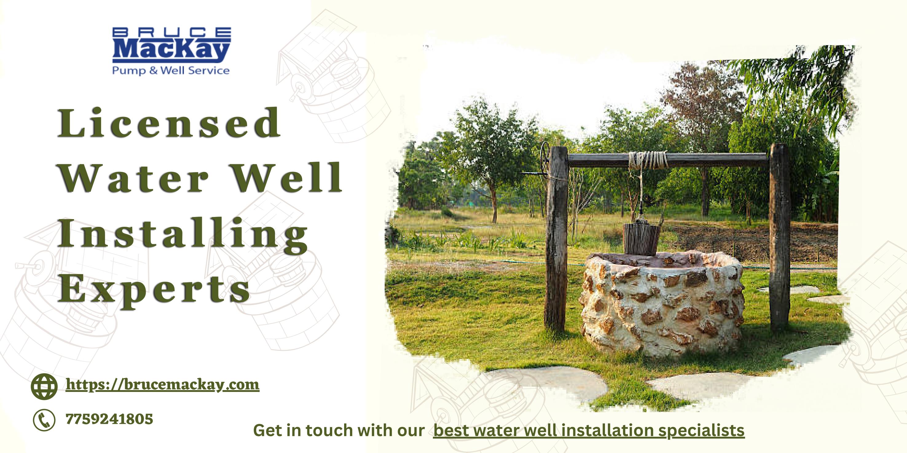 Licensed Water Well Installing Experts by Bruce MacKay Pump & Well
