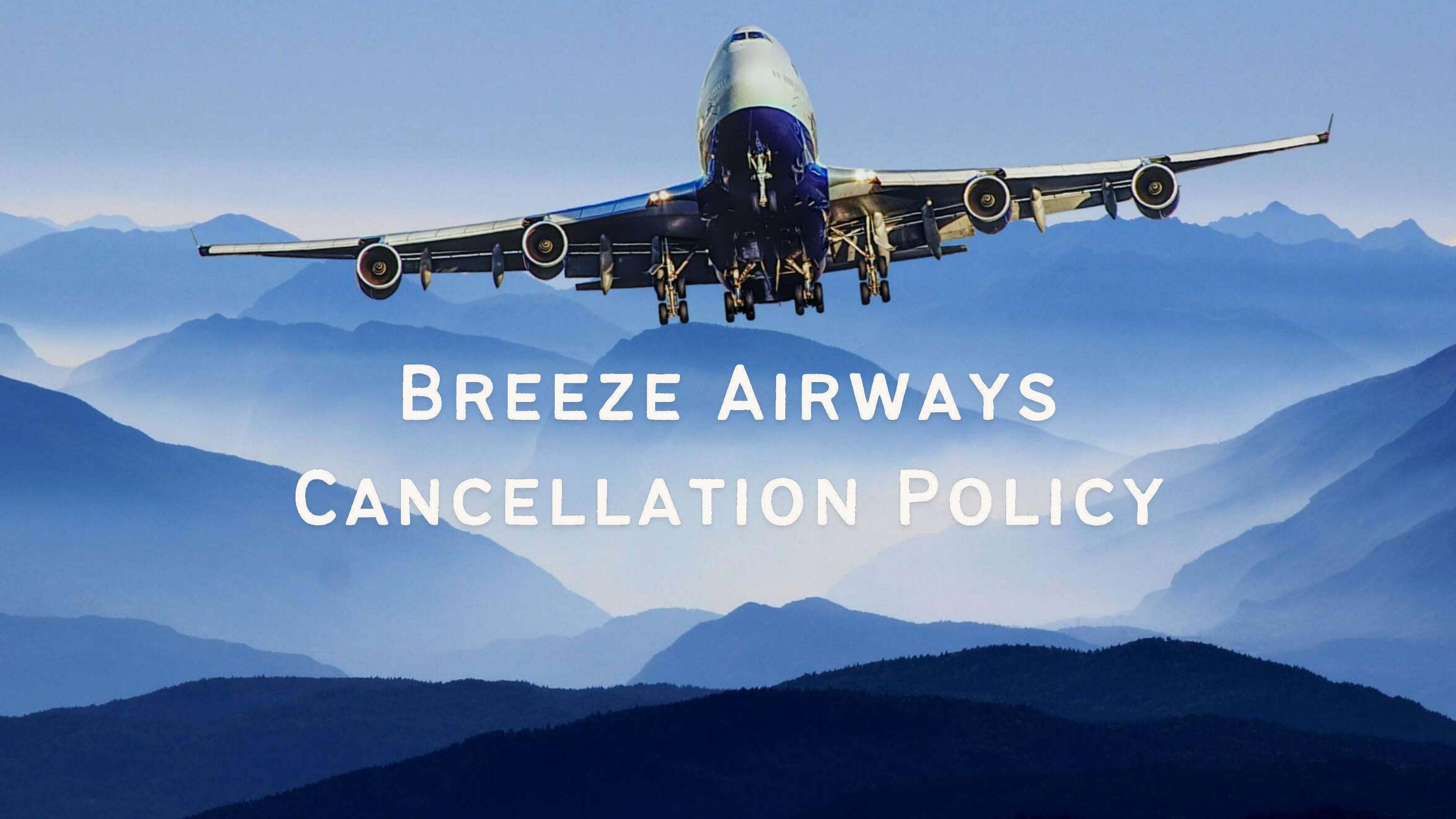 Want To Know more about Breeze Airways Cancellation Policy by