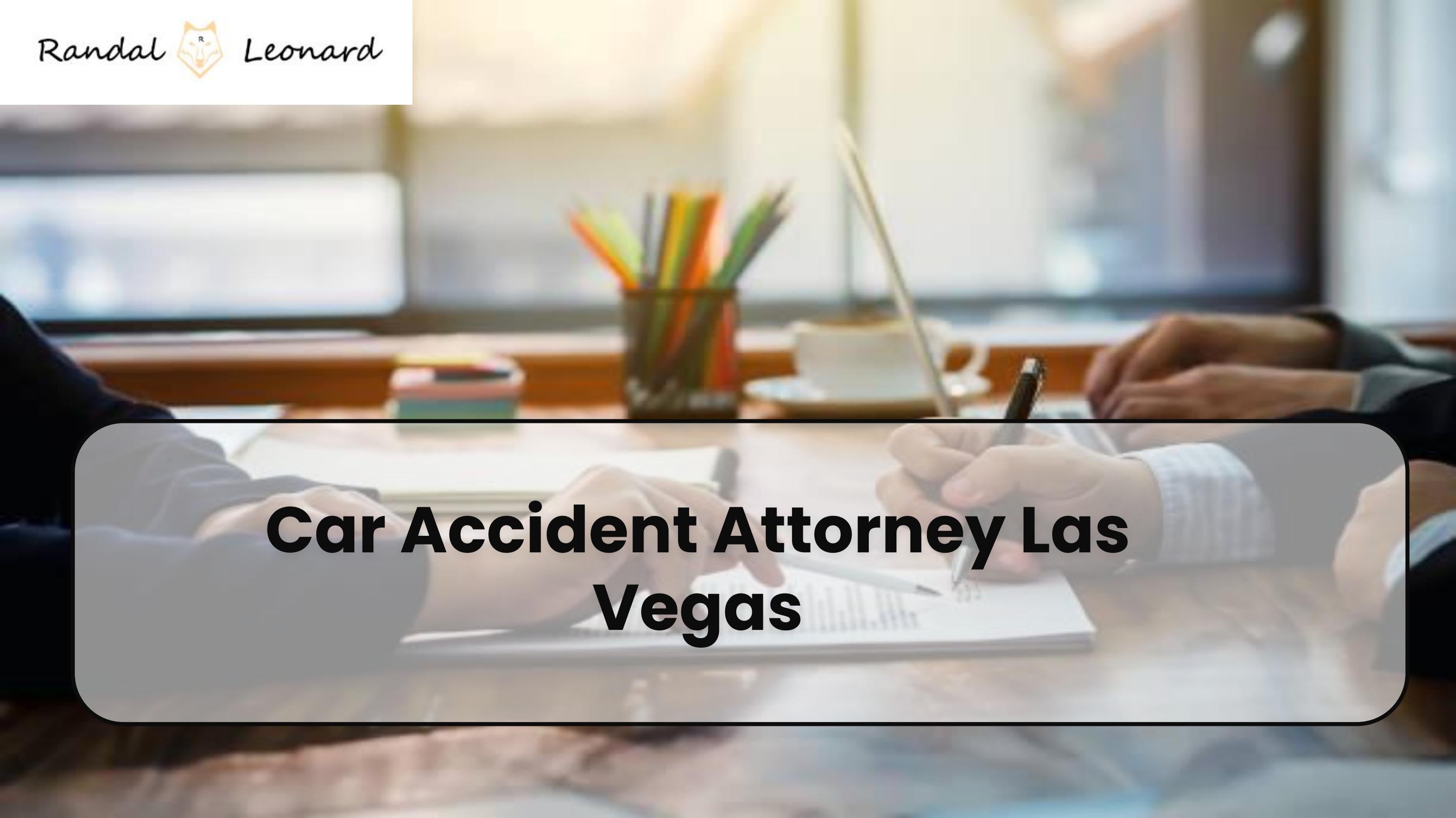 Car Accident Attorney Las Vegas by Randal R Leonard - Issuu