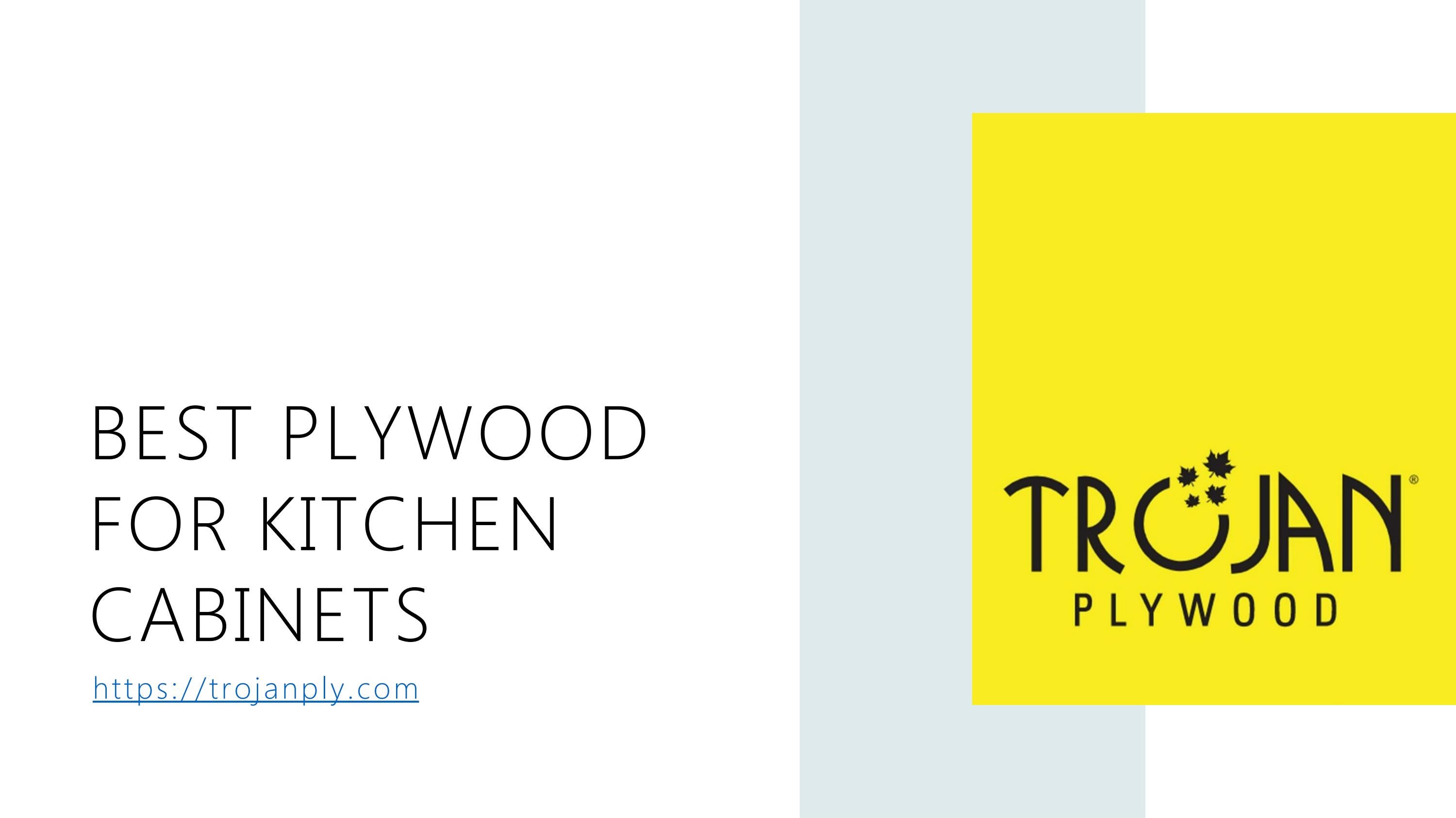 Best Plywood For Kitchen by trojanplywood Issuu