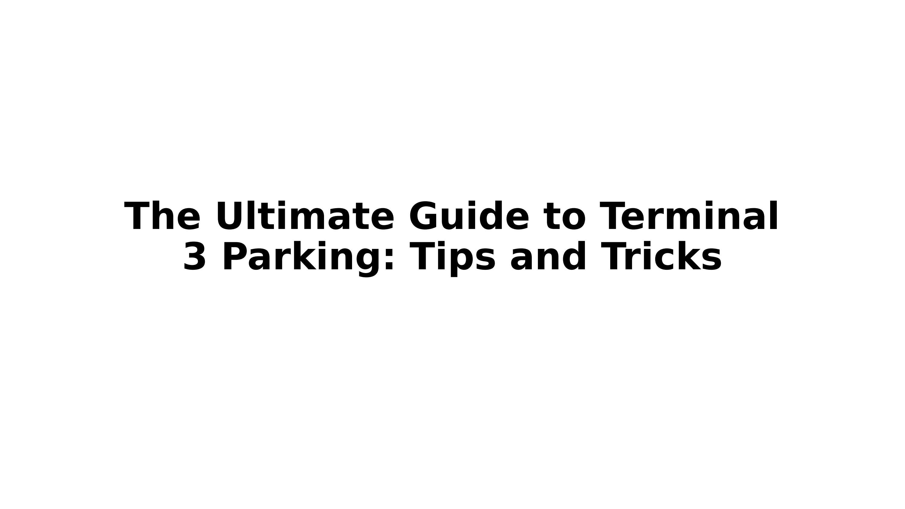 The Ultimate Guide to Terminal 3 Parking Tips and Tricks by Juhi Singh