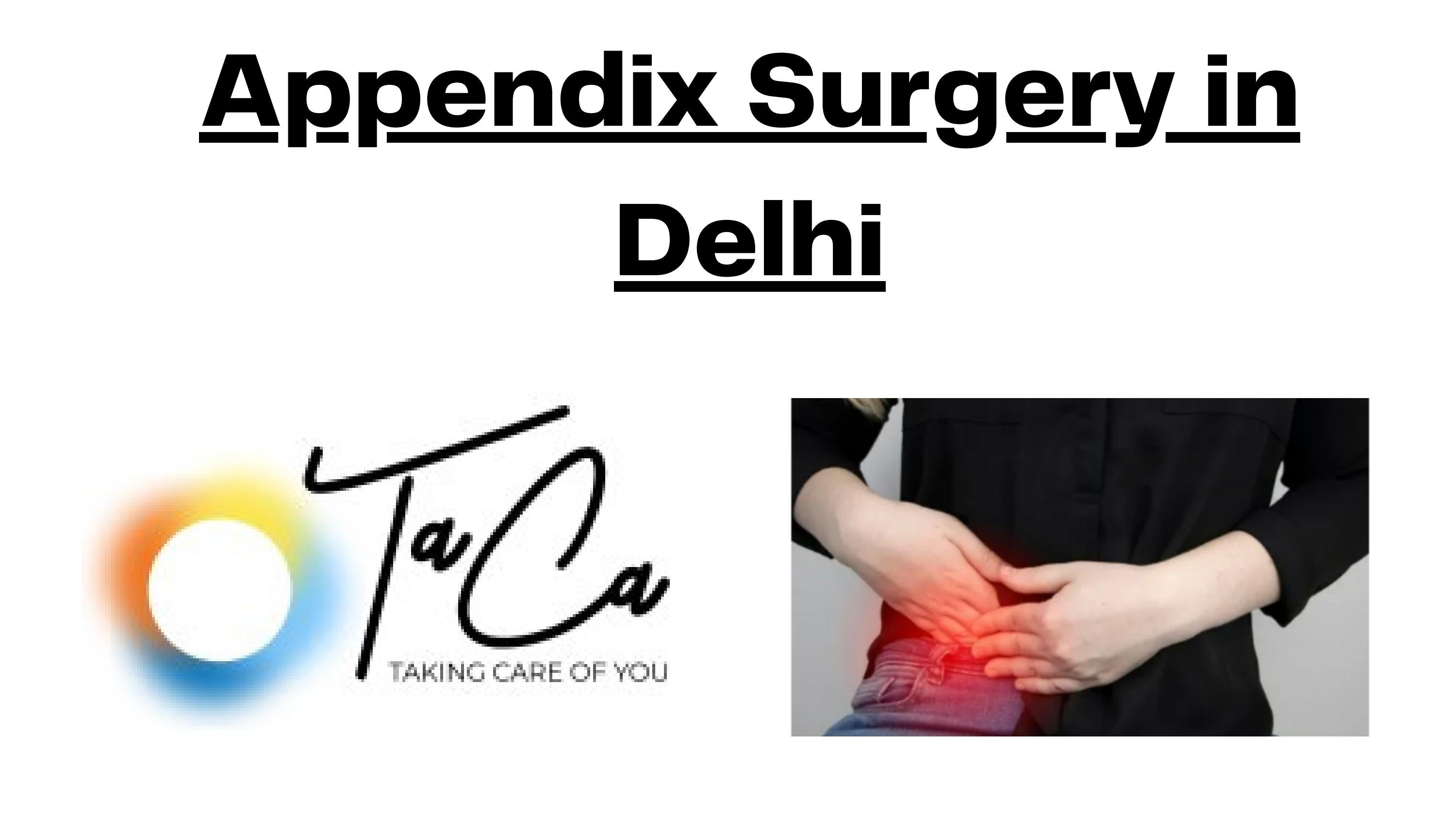 Appendix Surgery in Delhi by Taca Help Issuu