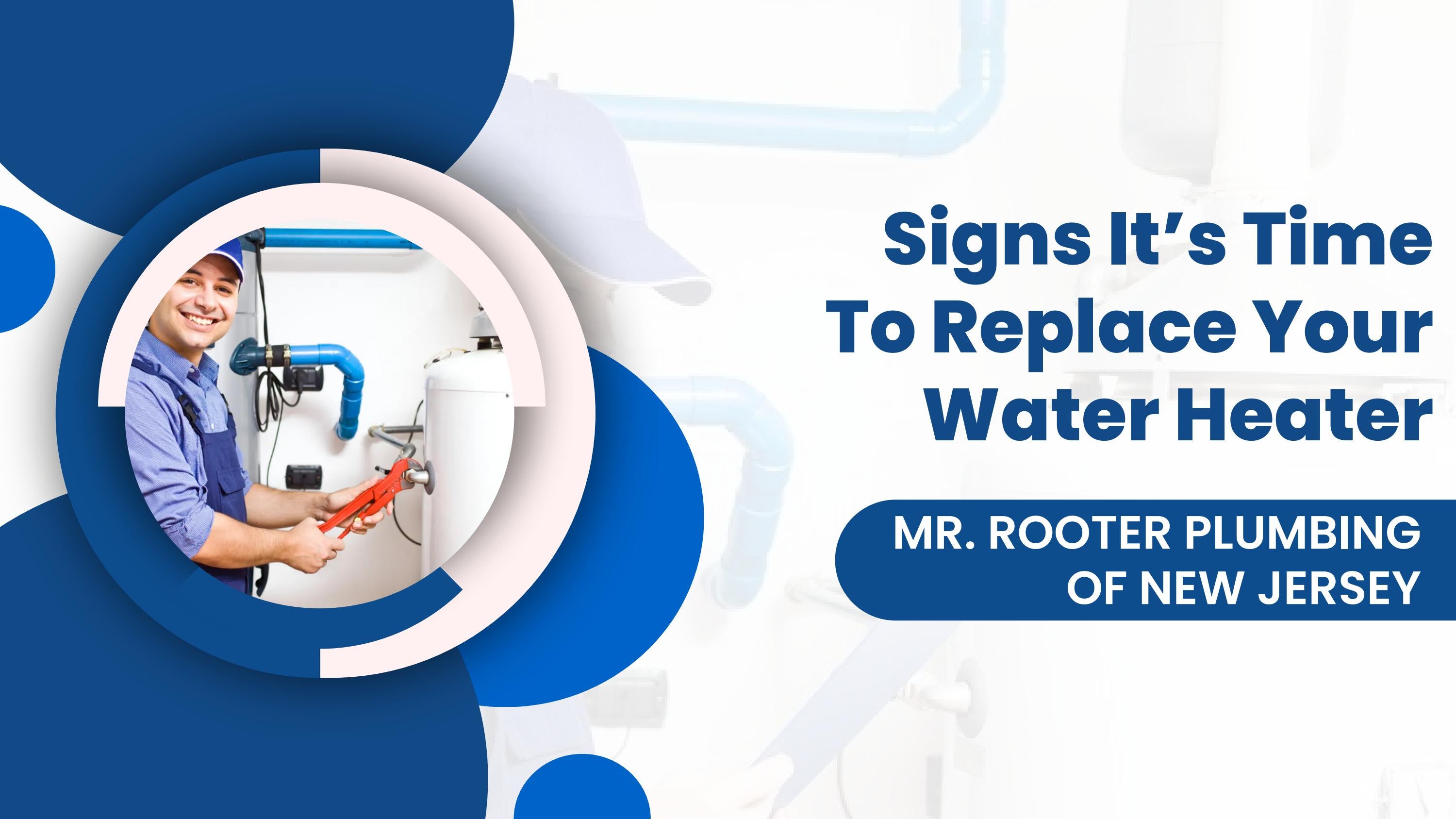 Signs It’s Time To Replace Your Water Heater by Mr. Rooter Plumbing Of