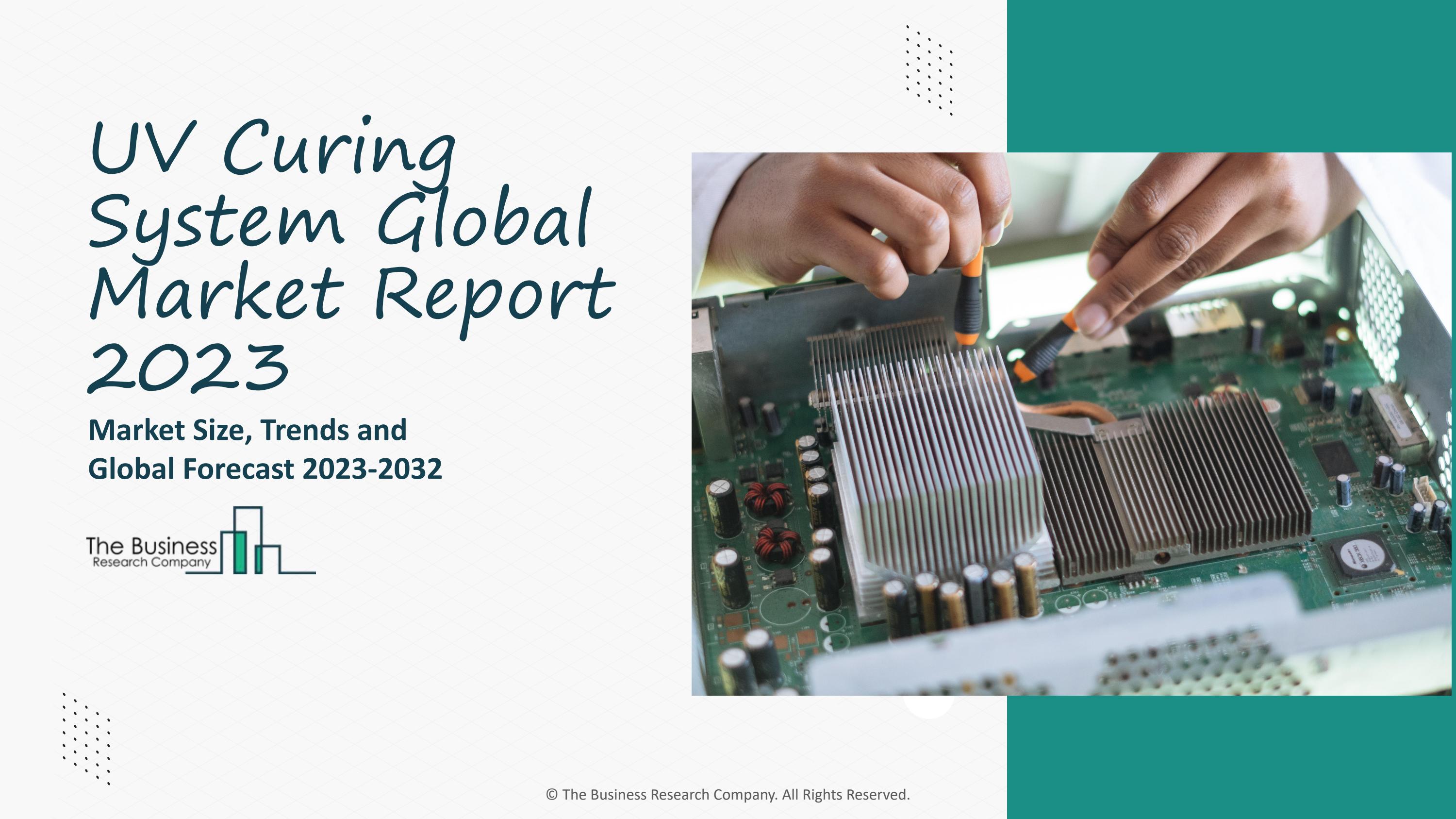 UV Curing System Market Key Drivers, Overview 20232032 by bhuvantbrc