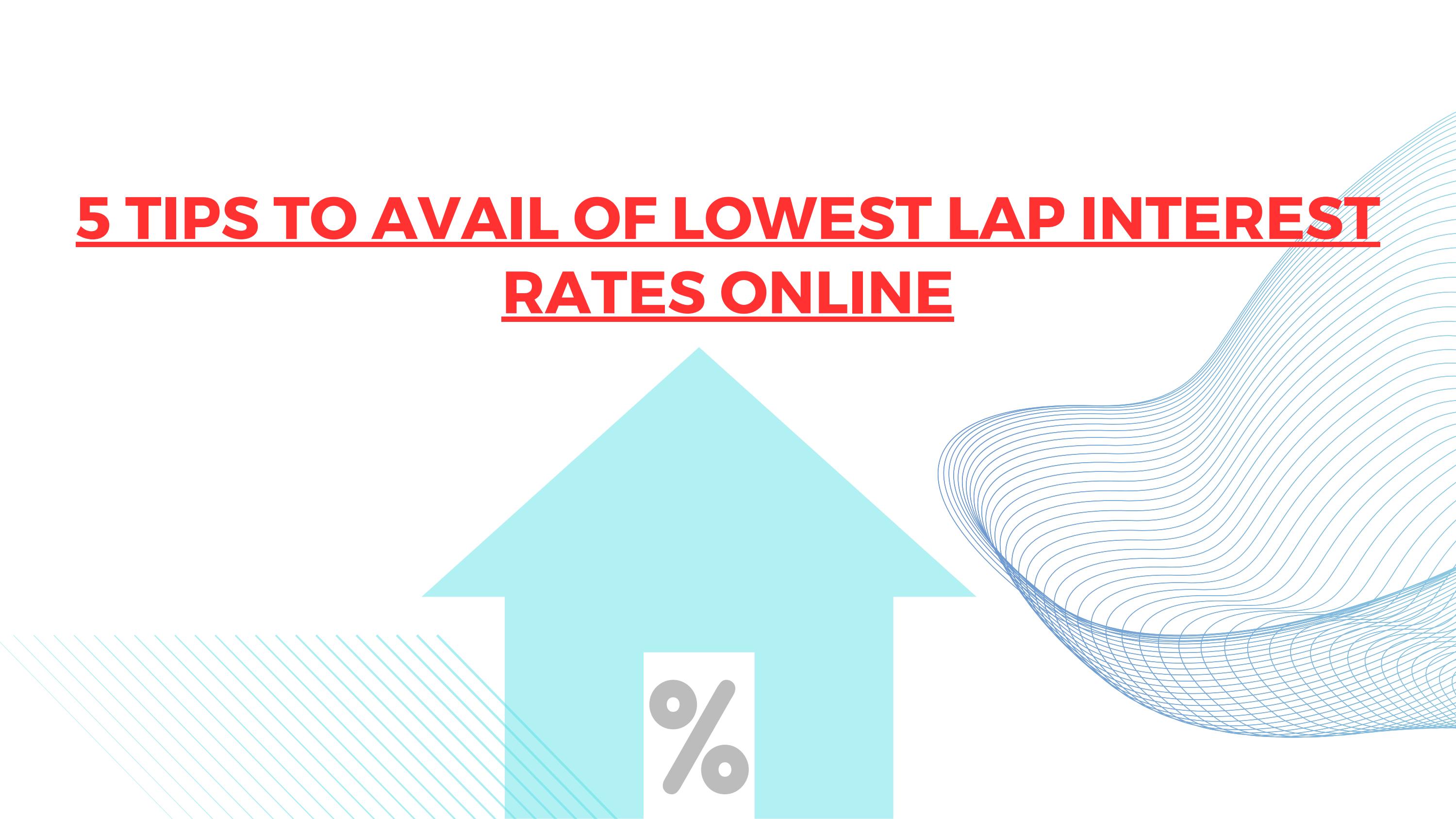 5 Tips To Avail of Lowest LAP Interest Rates Online by Alisha Antil Issuu