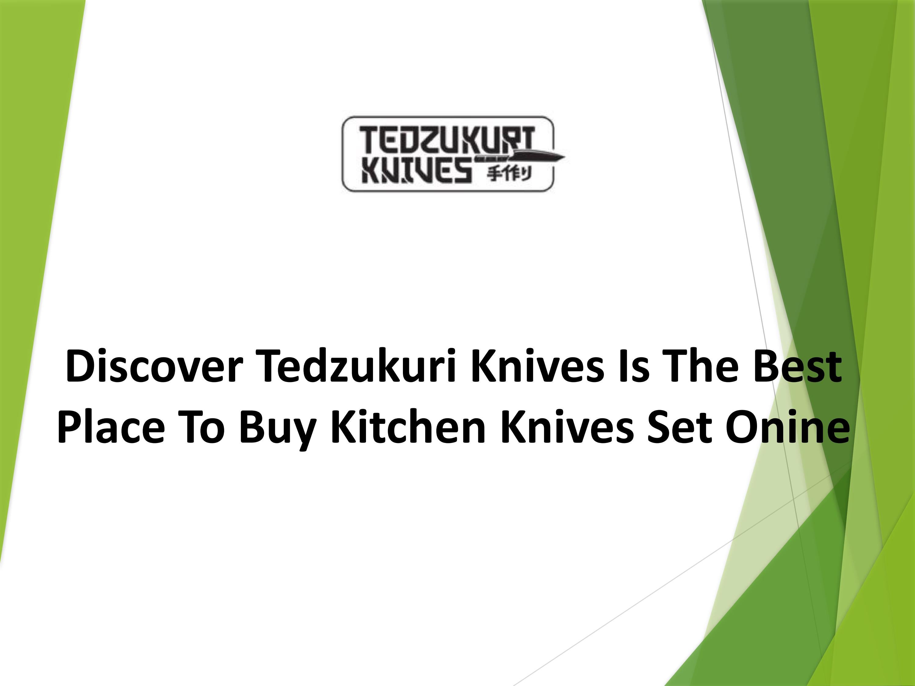 Find The Best Place To Buy Kitchen Knives Set Online by Tedzukuri Knives Issuu