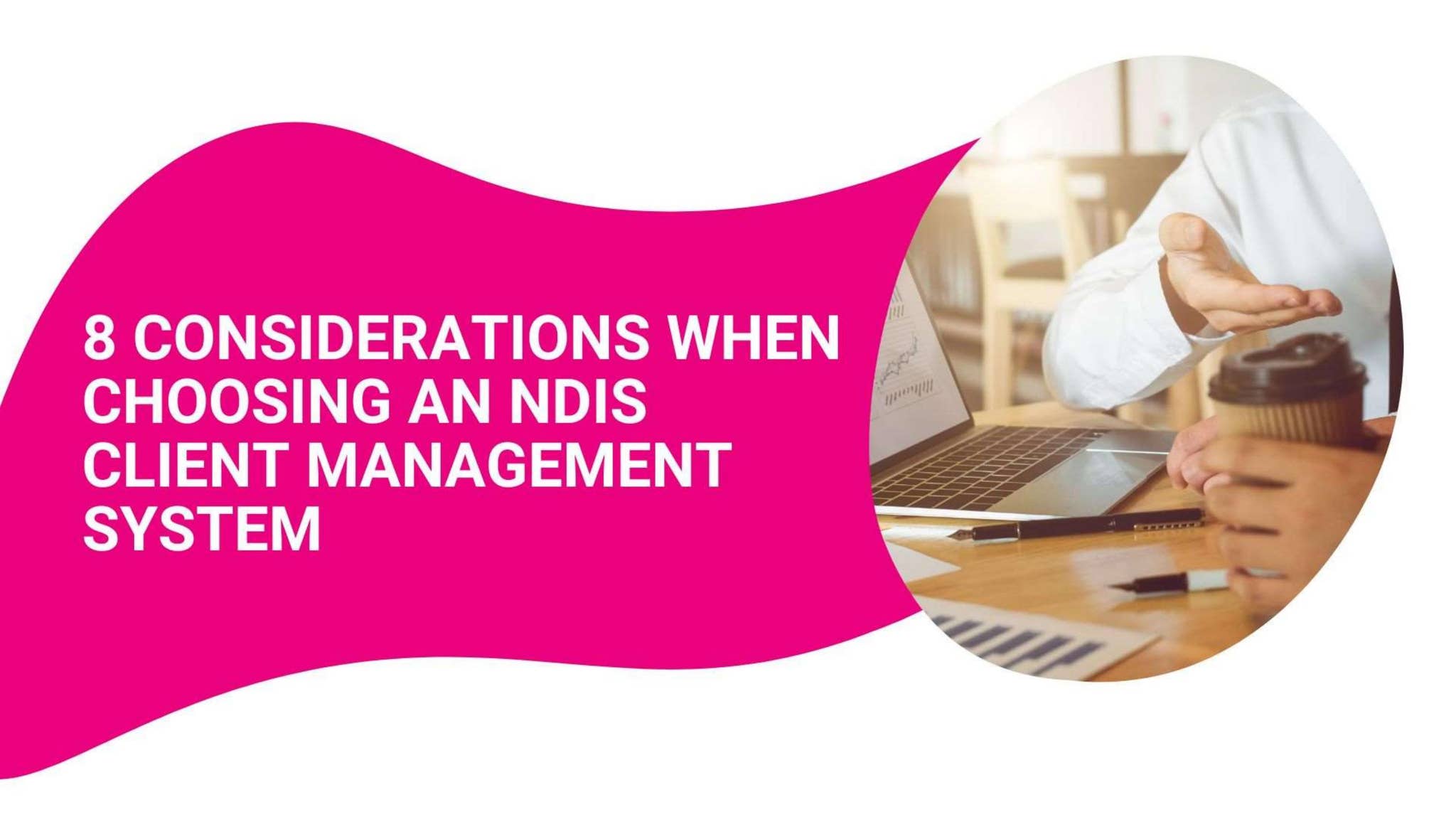 Ndis Client Numbers 8 Considerations When Choosing An NDIS Client Management System by ...