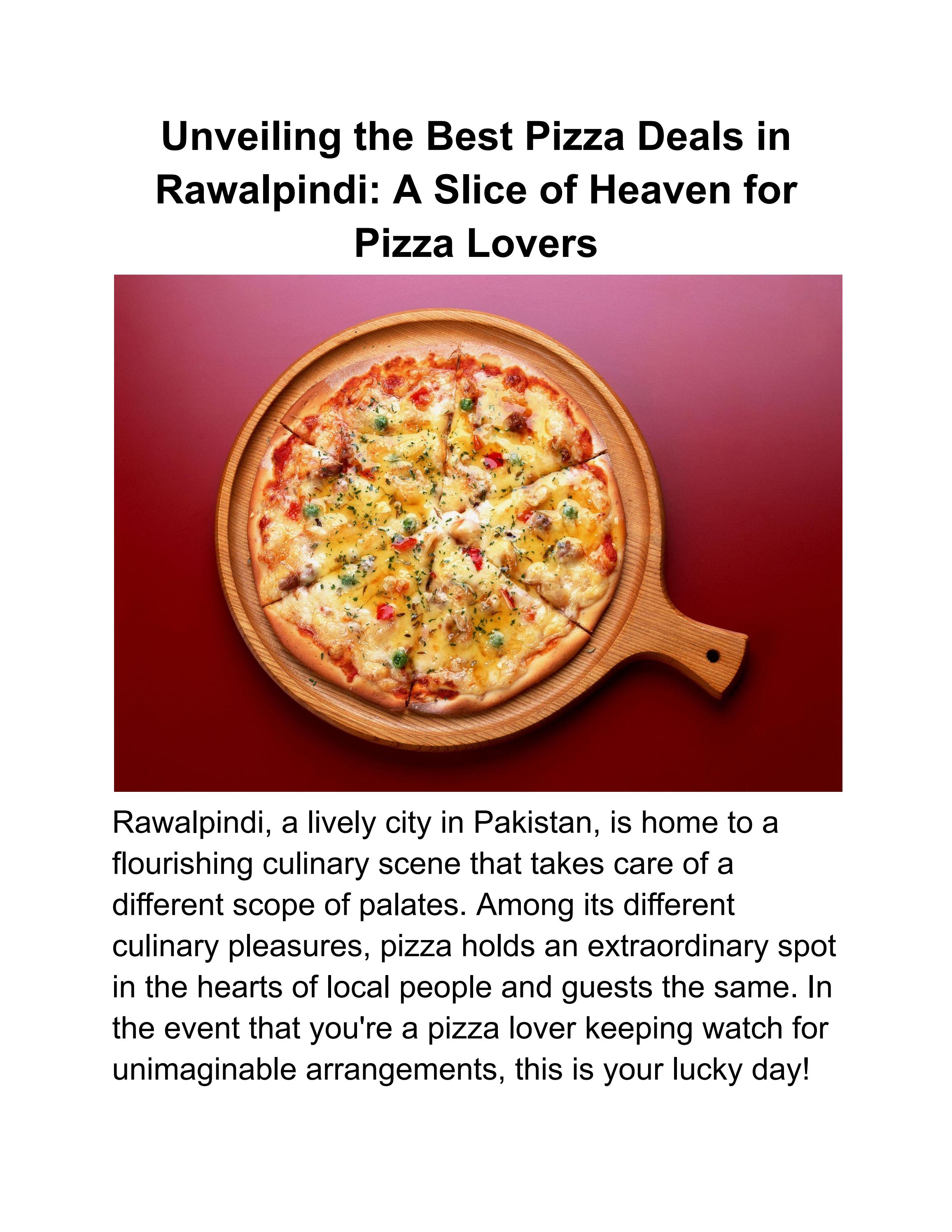 Unveiling the Best Pizza Deals in Rawalpindi A Slice of Heaven for