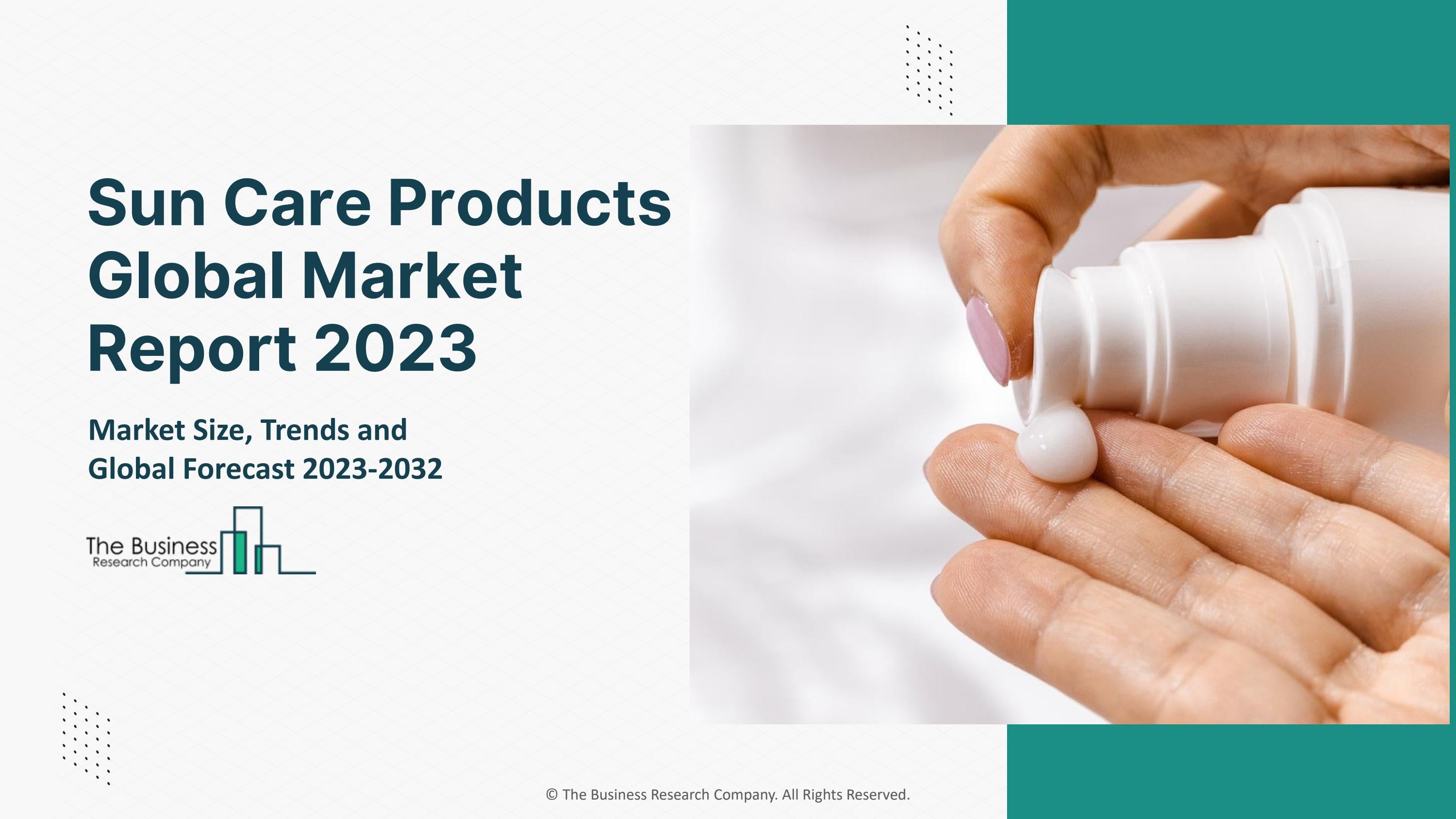 Sun Care Products Market 2023 By Size, Share, Drivers And Forecast To