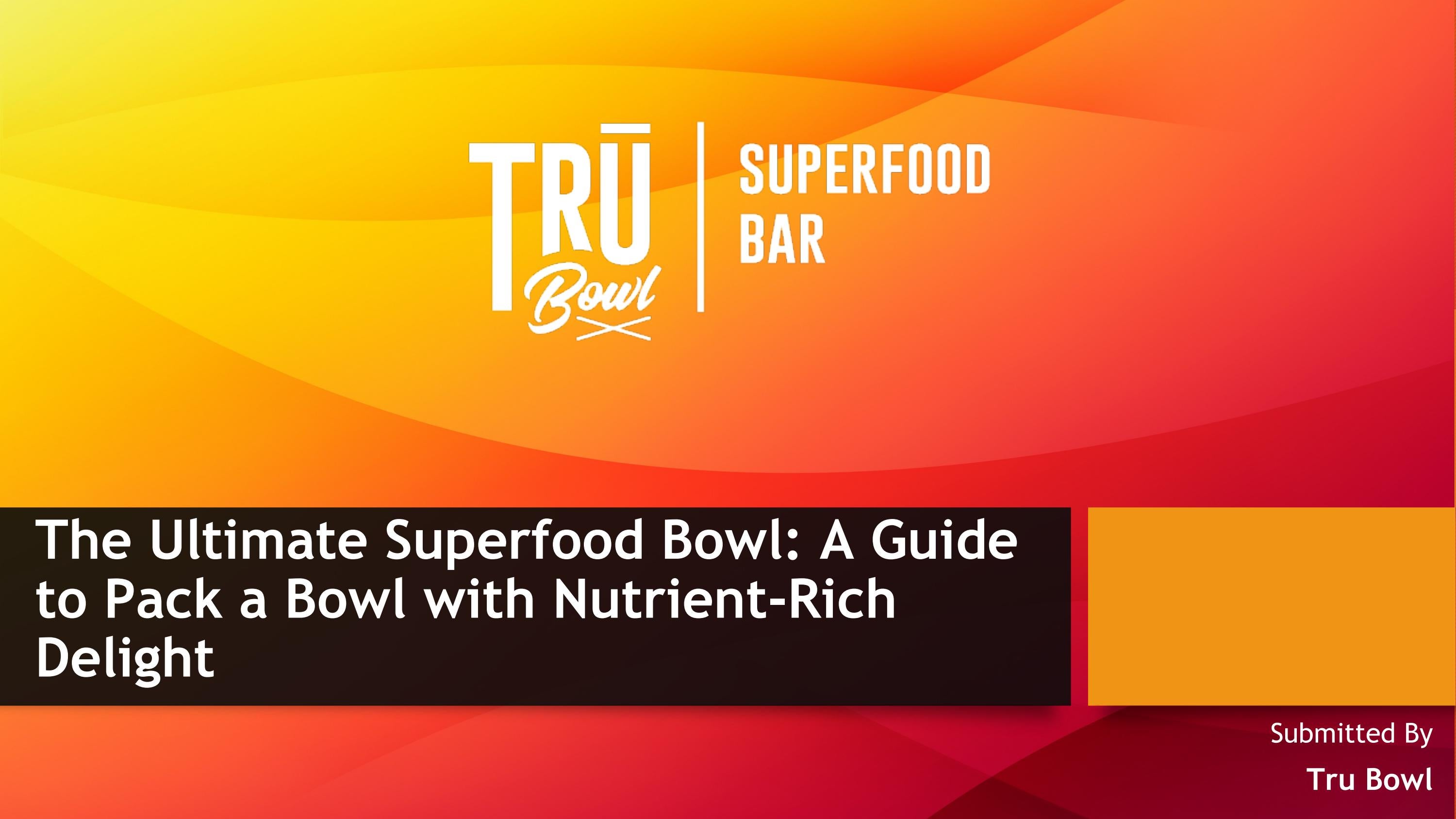 The Ultimate Superfood Bowl A Guide to Pack a Bowl with NutrientRich