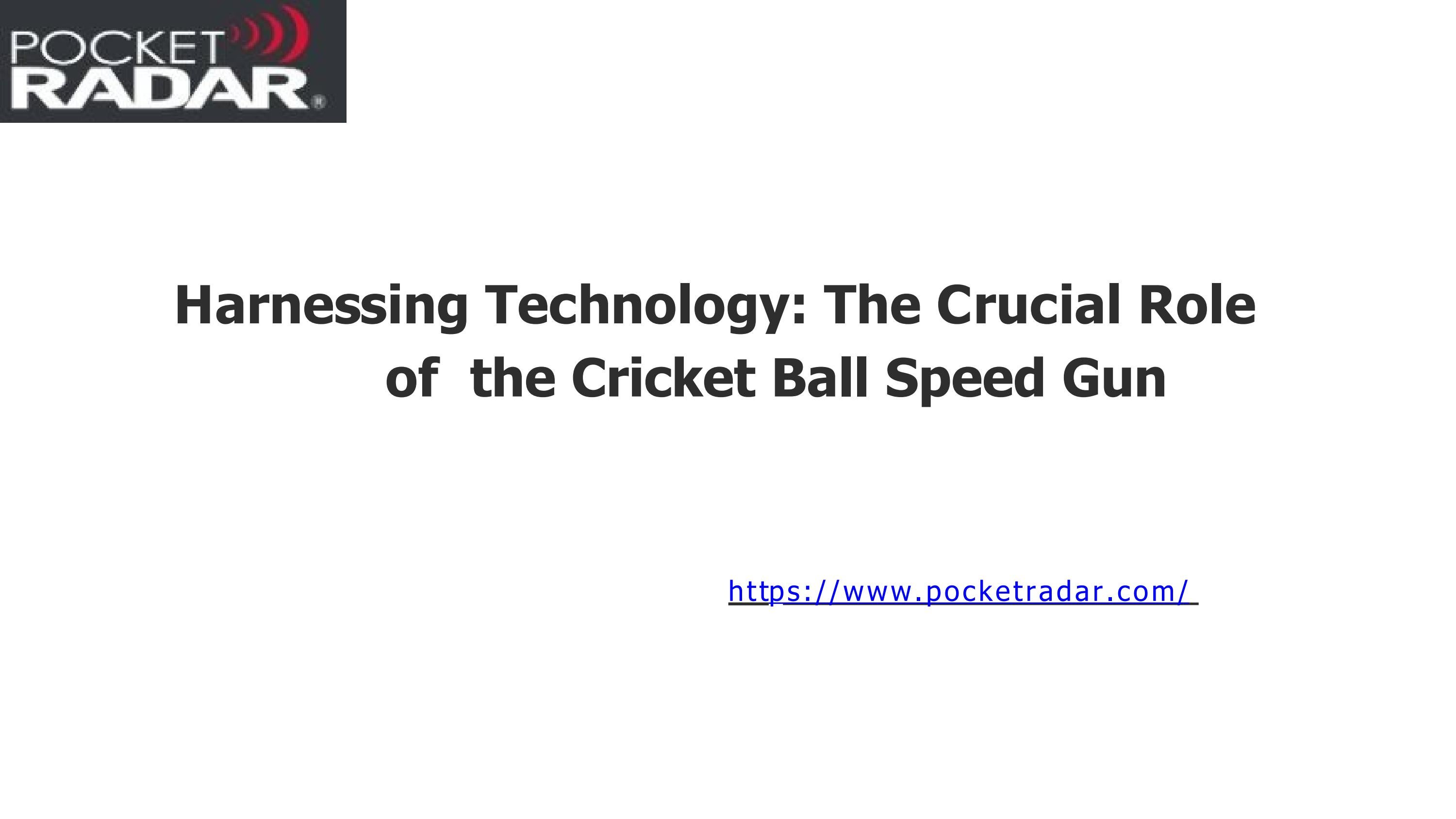 The Crucial Role of the Cricket Ball Speed Gun by Pocket Radar Issuu