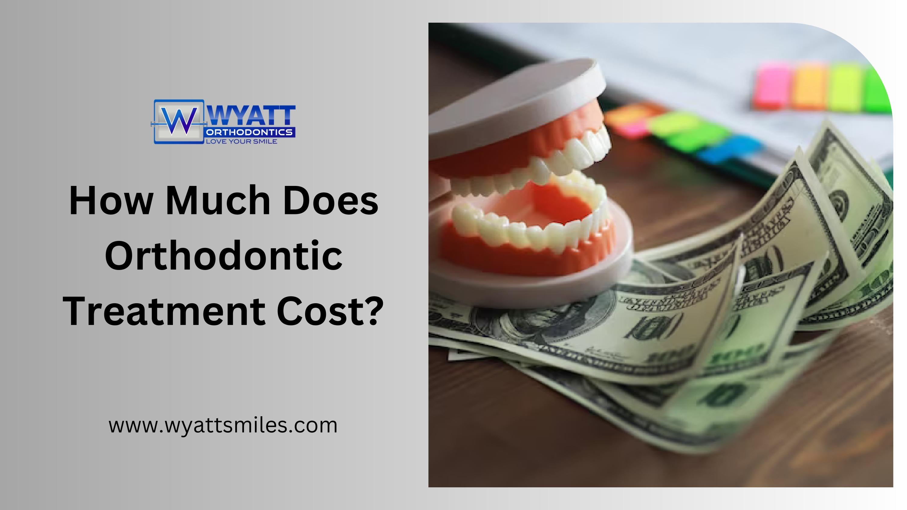 How Much Does Orthodontic Treatment Cost? by Wyatt Orthodontics Tulsa