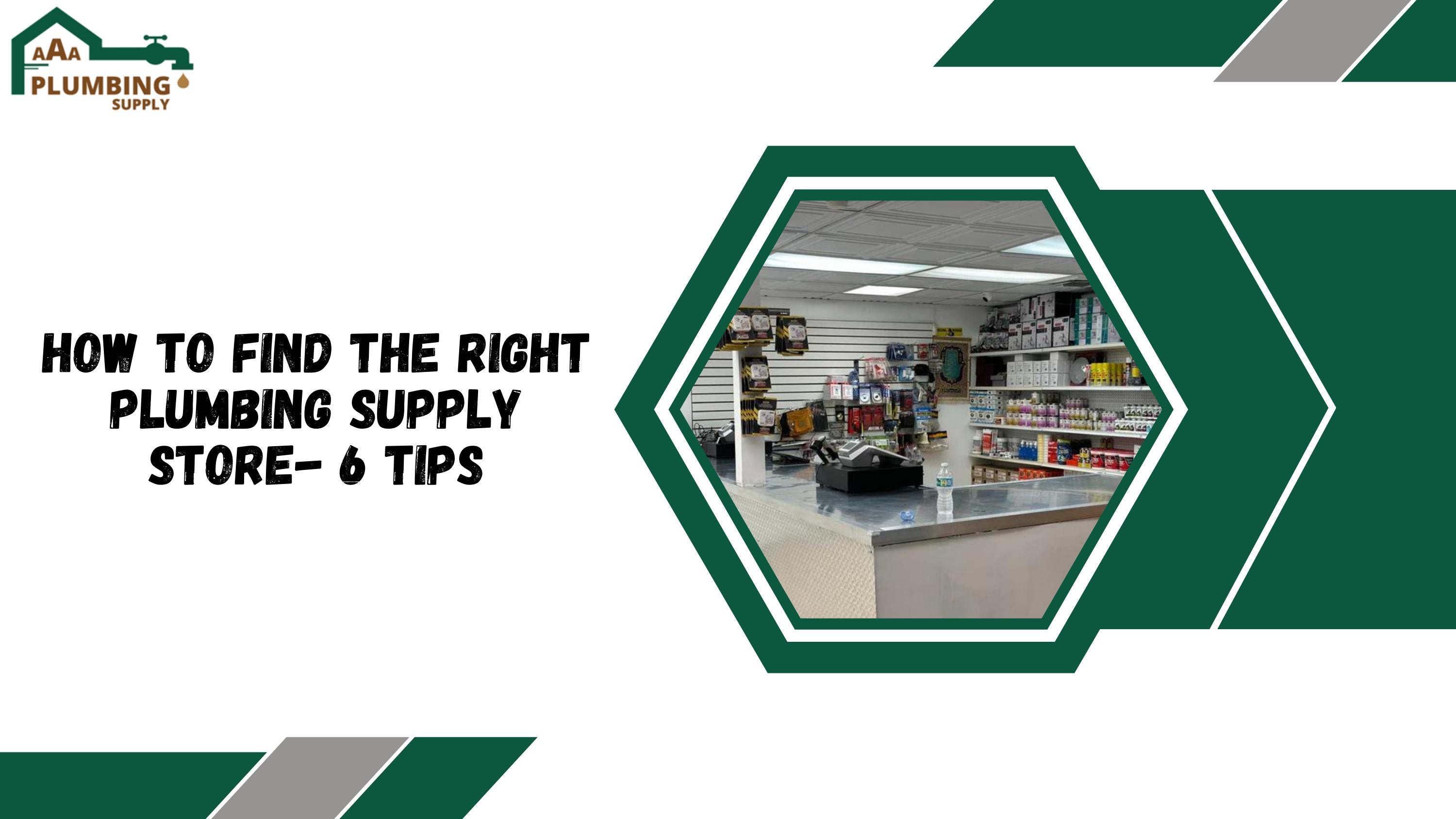How to find the right plumbing supply store 6 tips! by AAA Plumbing