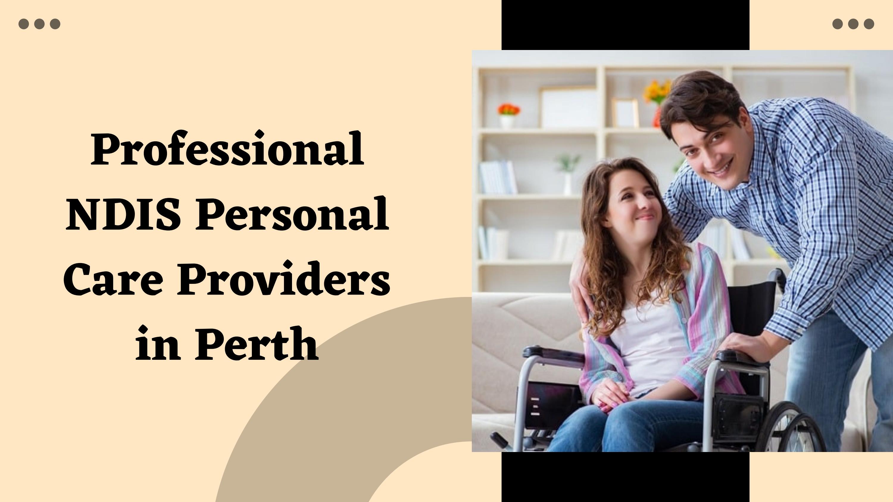 Professional NDIS Personal Care Providers in Perth by Spearhead