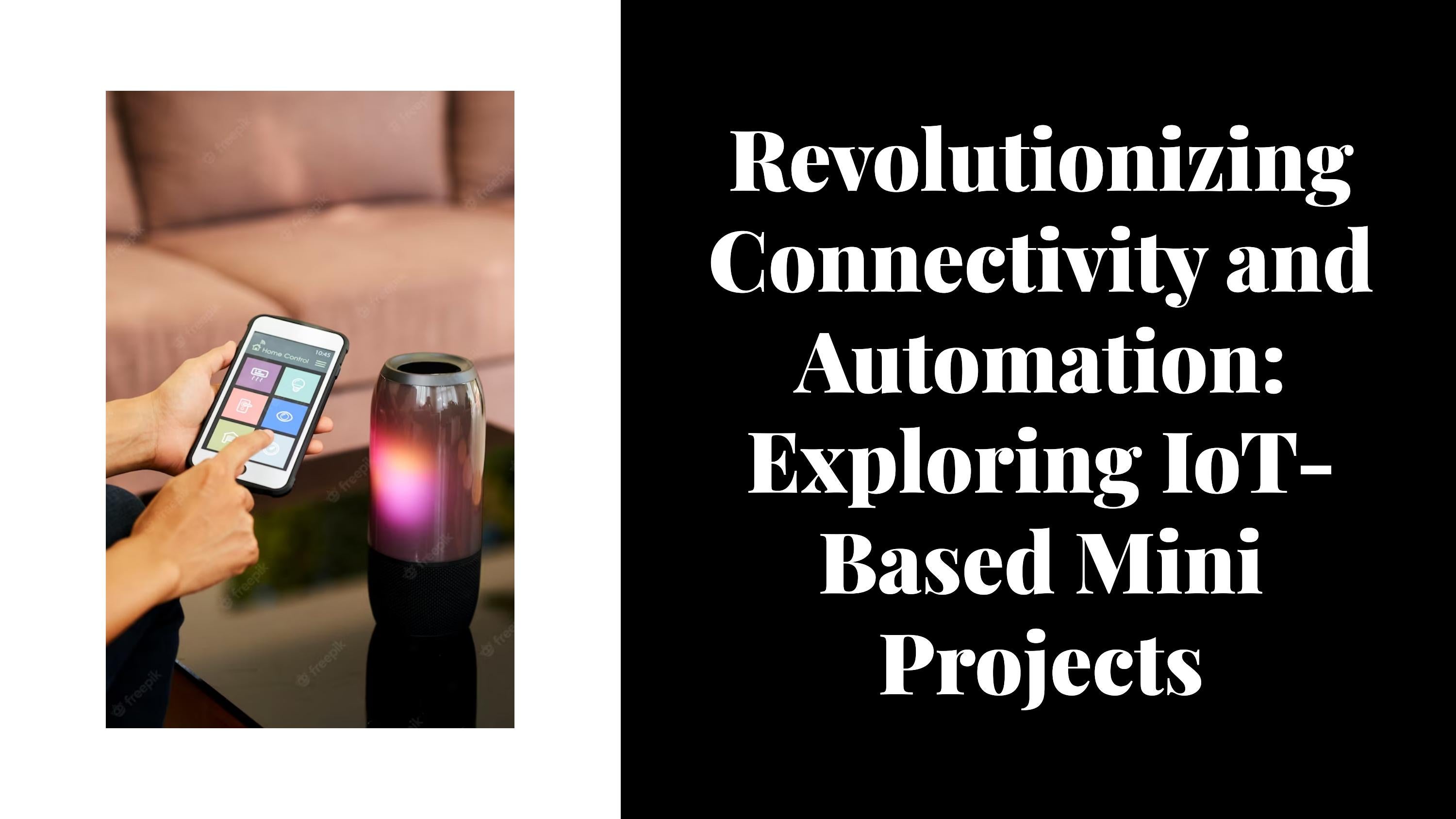 Revolutionizing Connectivity and Automation: Exploring IoT- Based Mini ...