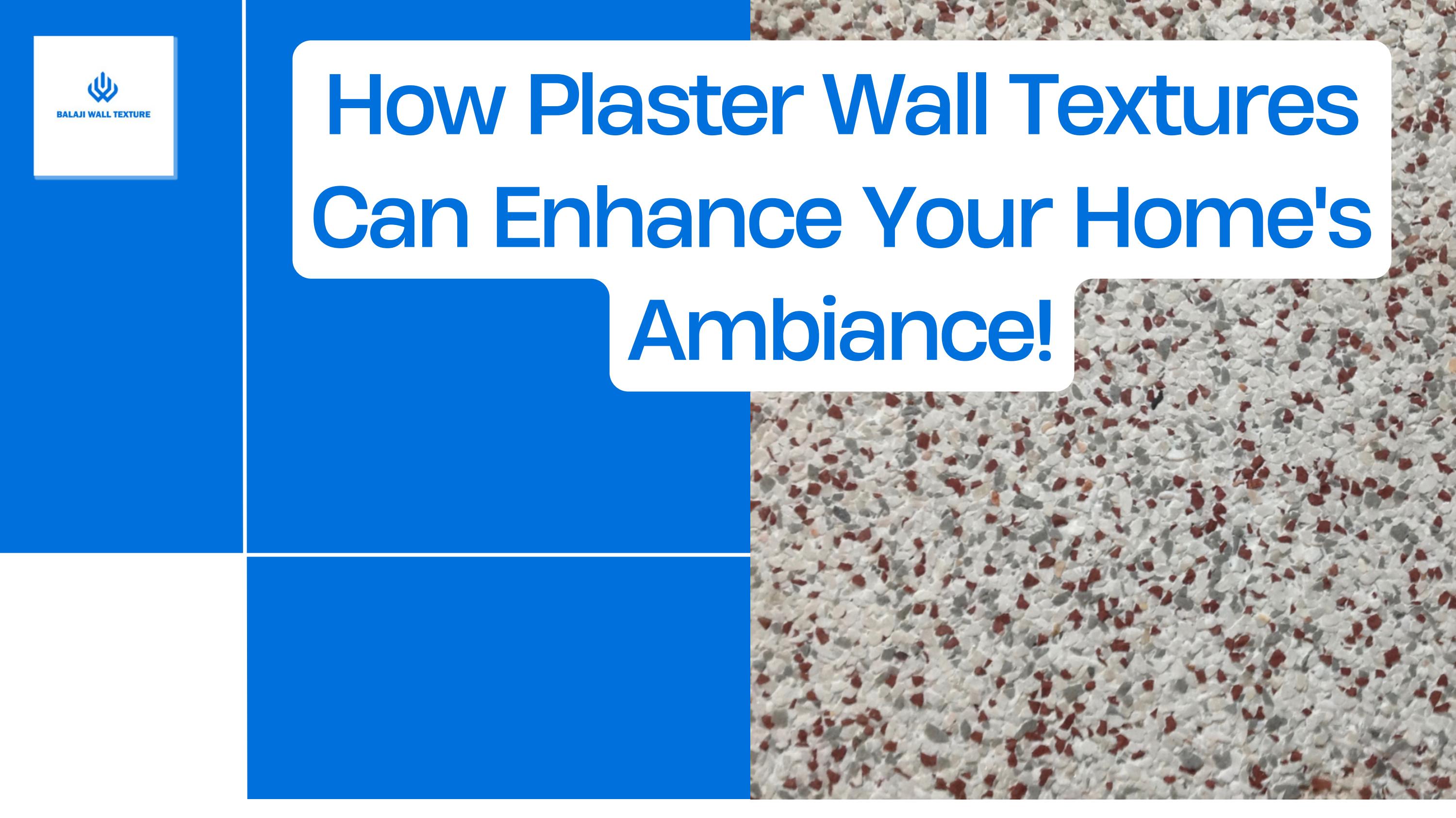 How Plaster Wall Textures Can Enhance Your Home's Ambiance! by