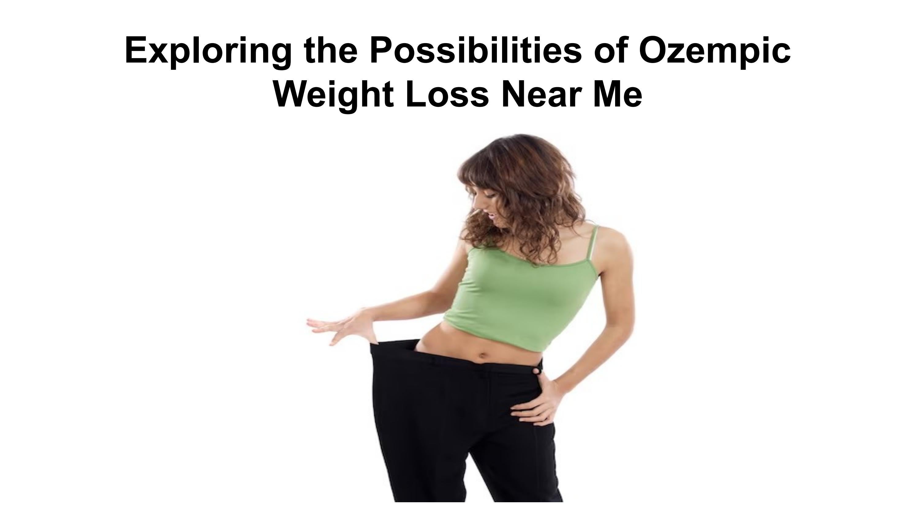 Exploring the Possibilities of Ozempic Weight Loss Near Me by Sofia