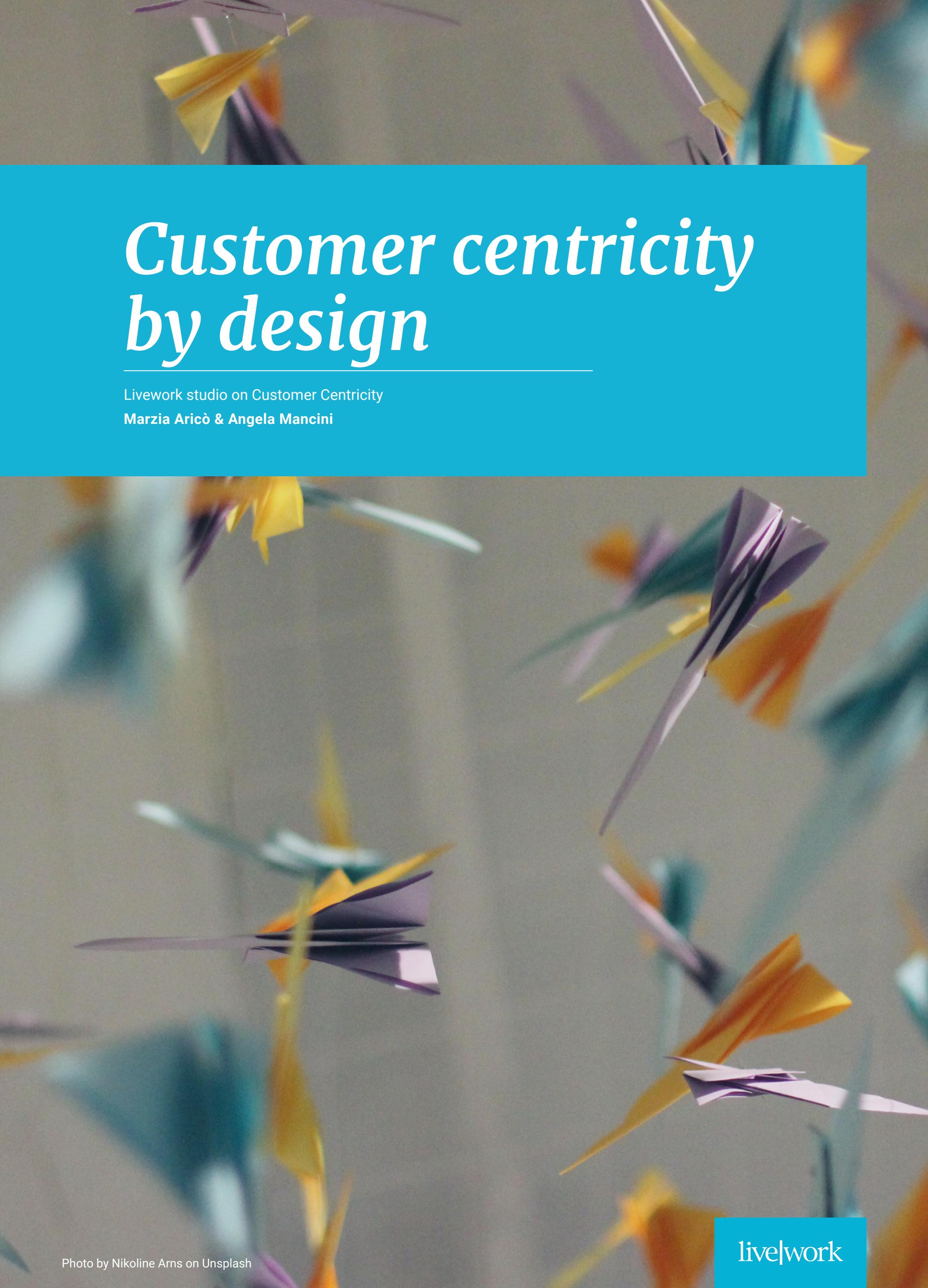 Customer centricity by design by liveworkstudio - Issuu