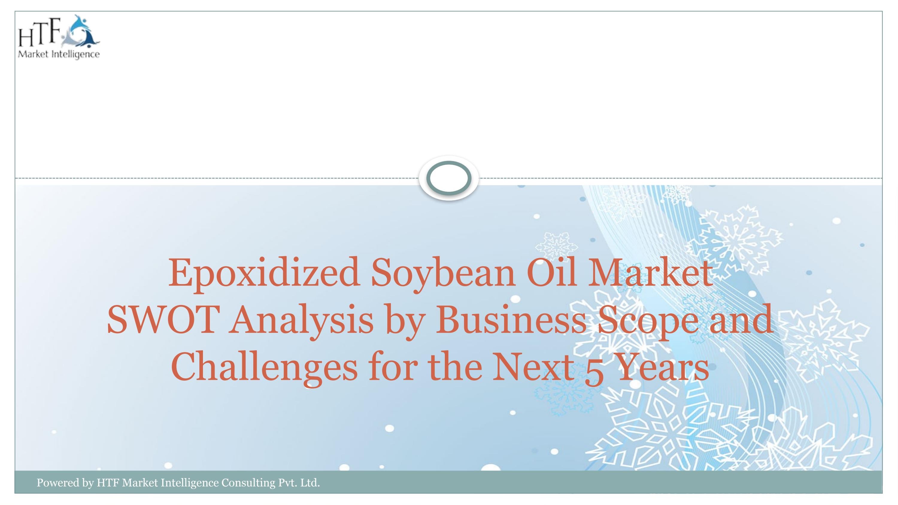 Epoxidized Soybean Oil Market SWOT Analysis by Business Scope and