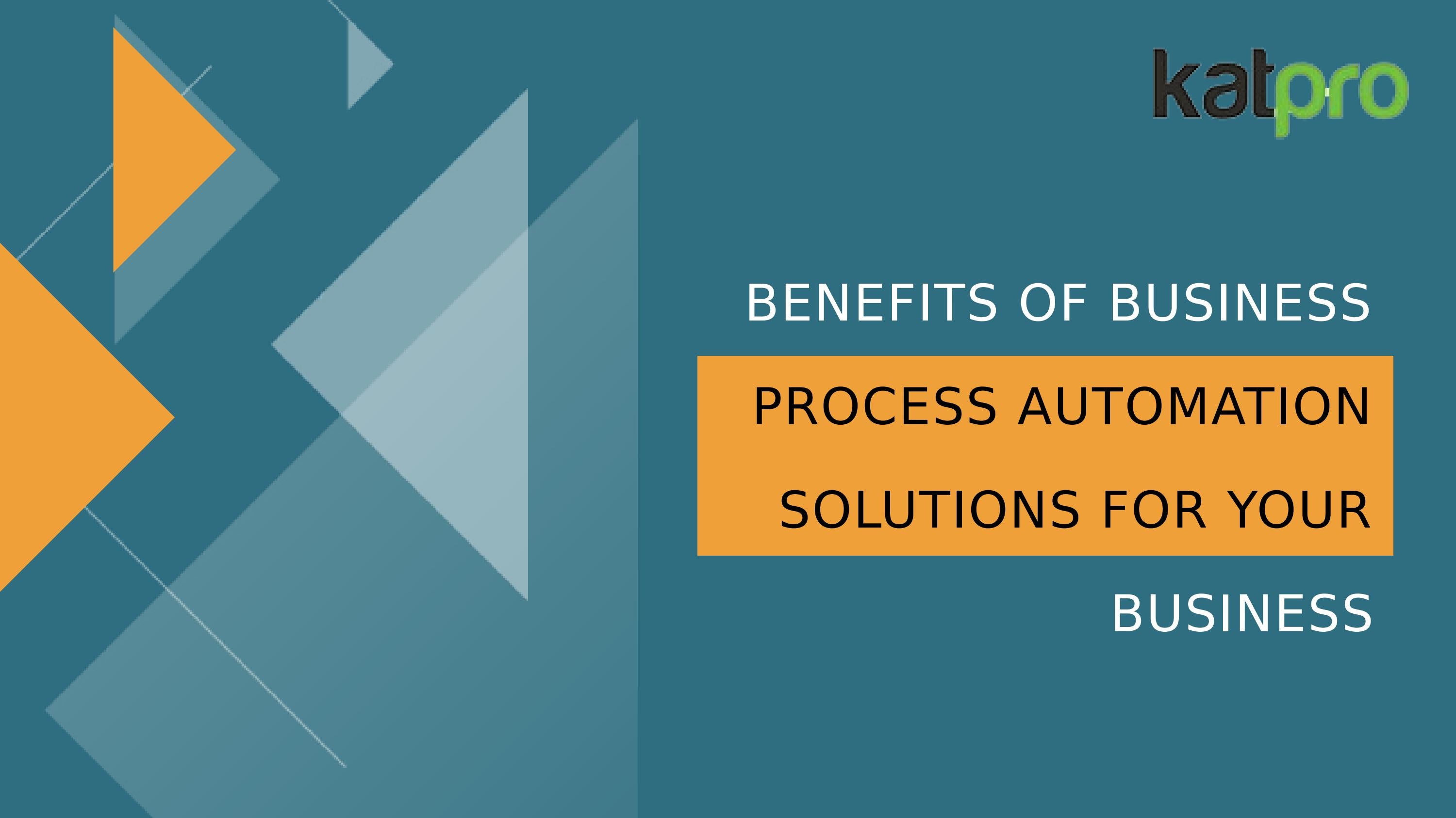 Benefits of Business Process Automation Solutions for Your Business by ...