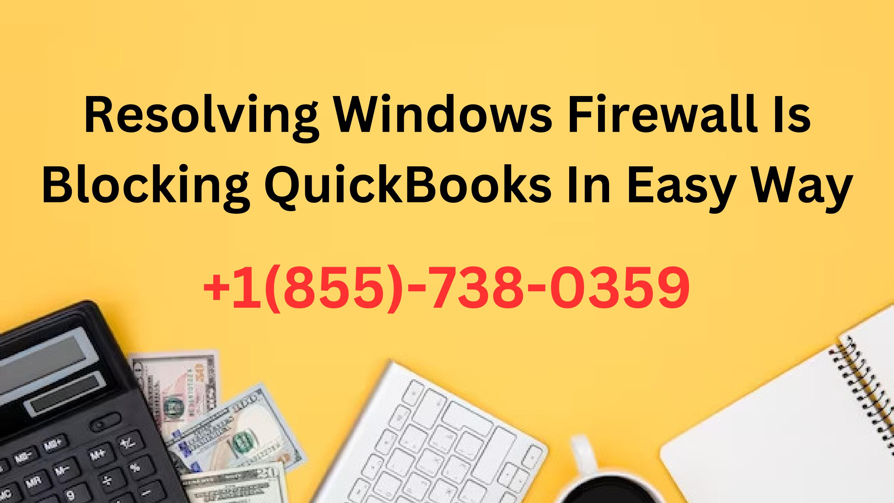 How to Resolve Windows Firewall Is Blocking QuickBooks by markwood12345