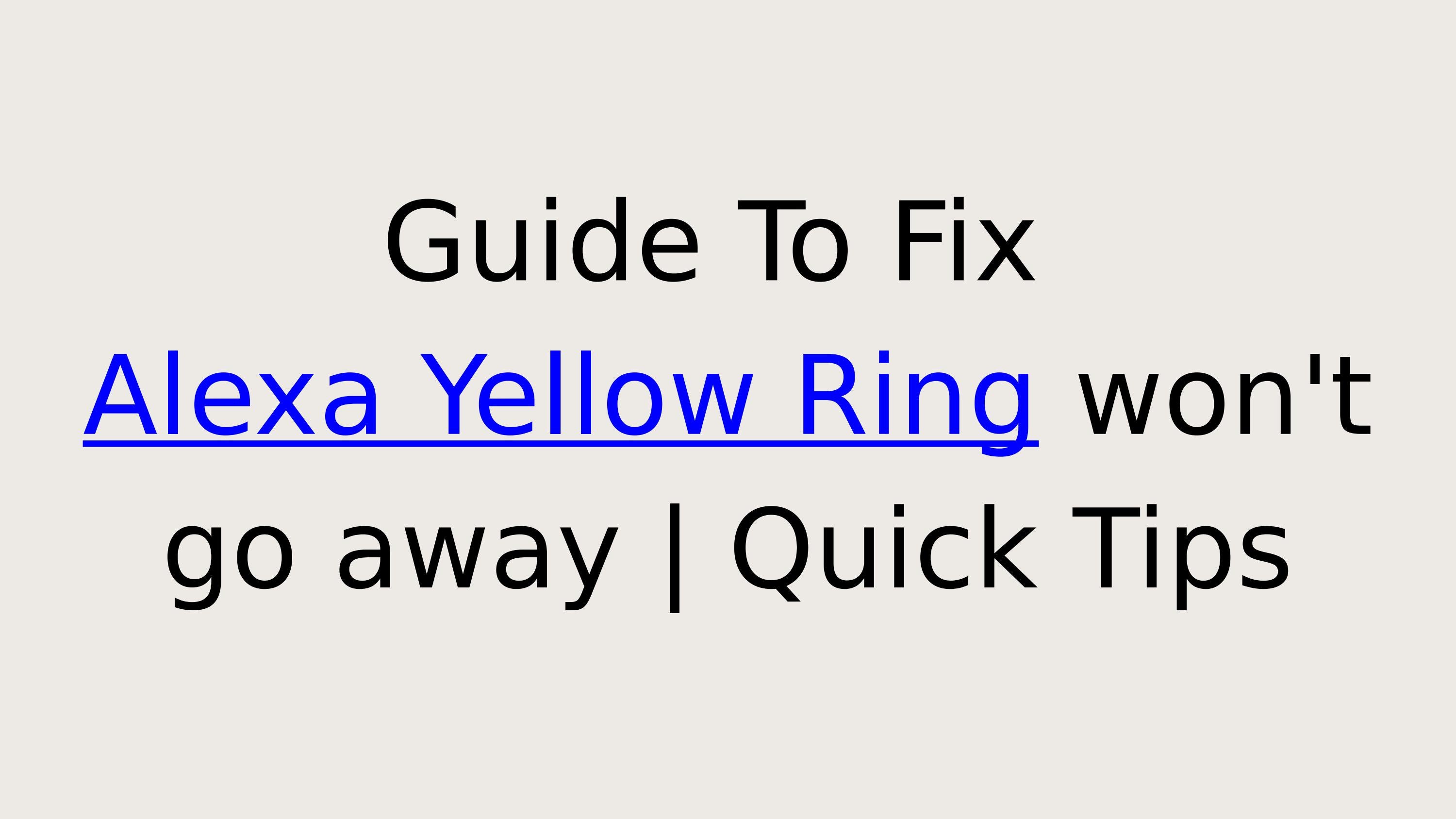 Guide To Fix Alexa Yellow Ring won't go away by gracierose807 Issuu