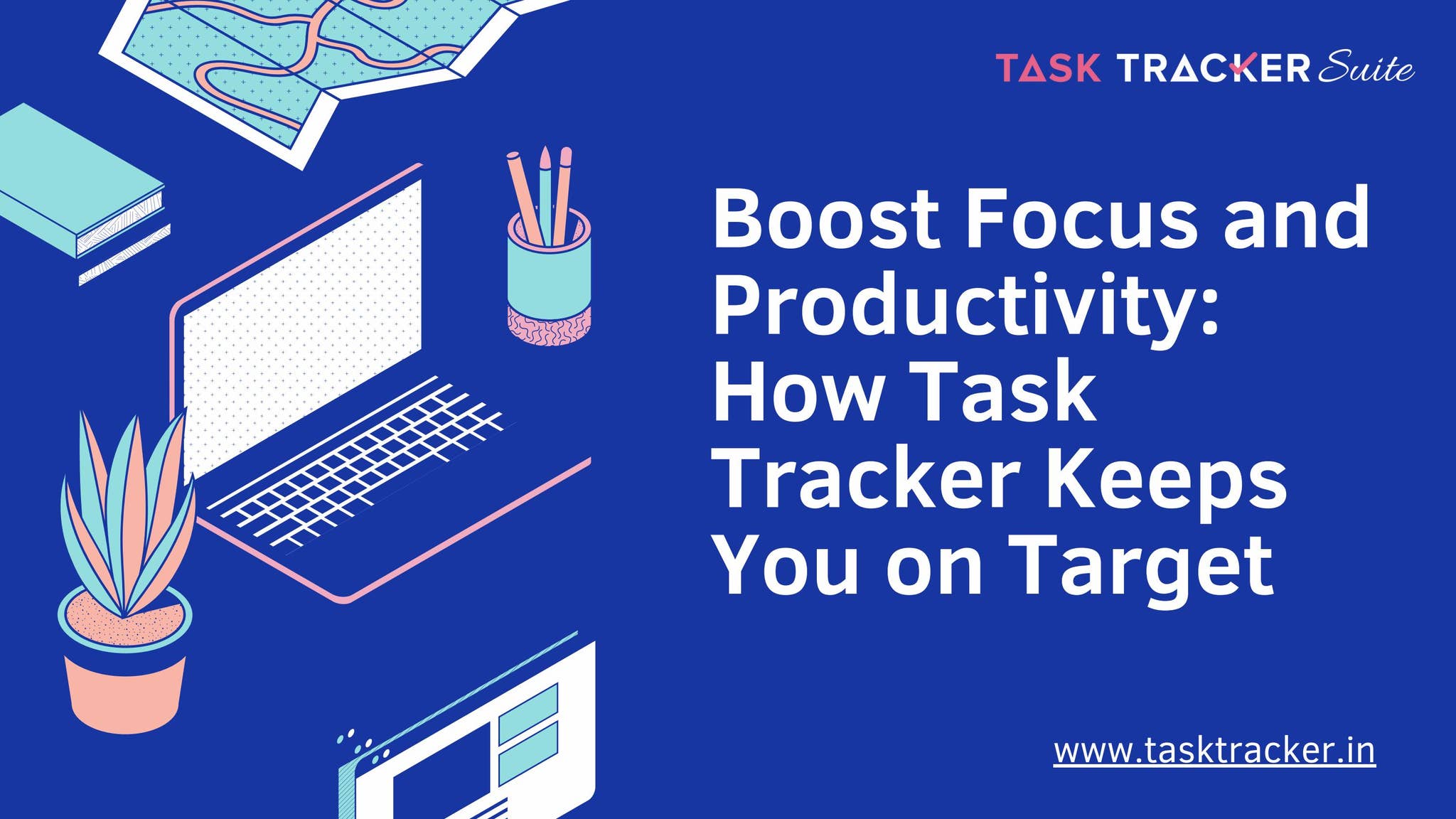 Boost focus and productivity- How Task Tracker keeps You On Target by ...