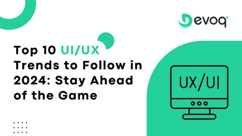 Cover of "Top 10 UI/UX Trends to Follow in 2024: Stay Ahead of the Game | Devoq Design"